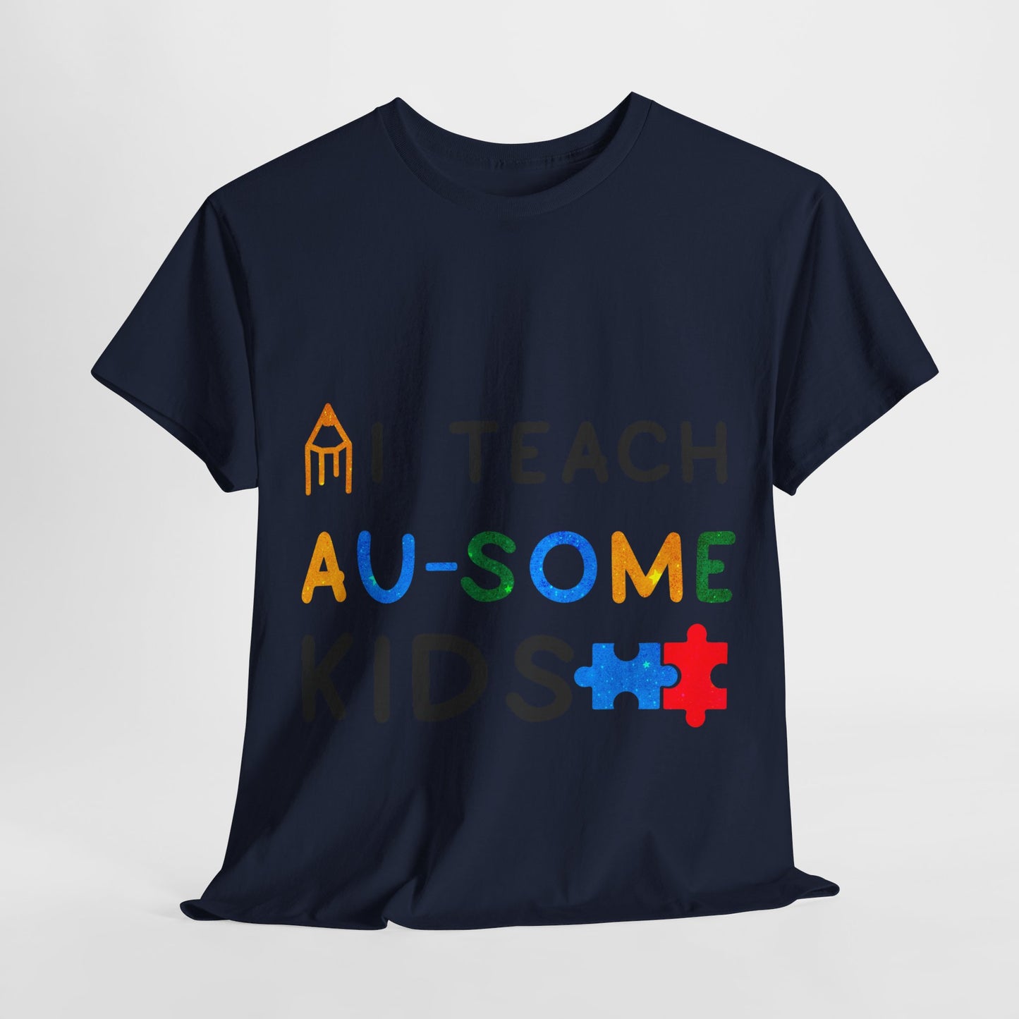 Autism I TEACH AU-SOME KIDS T-shirt Unisex Heavy Cotton