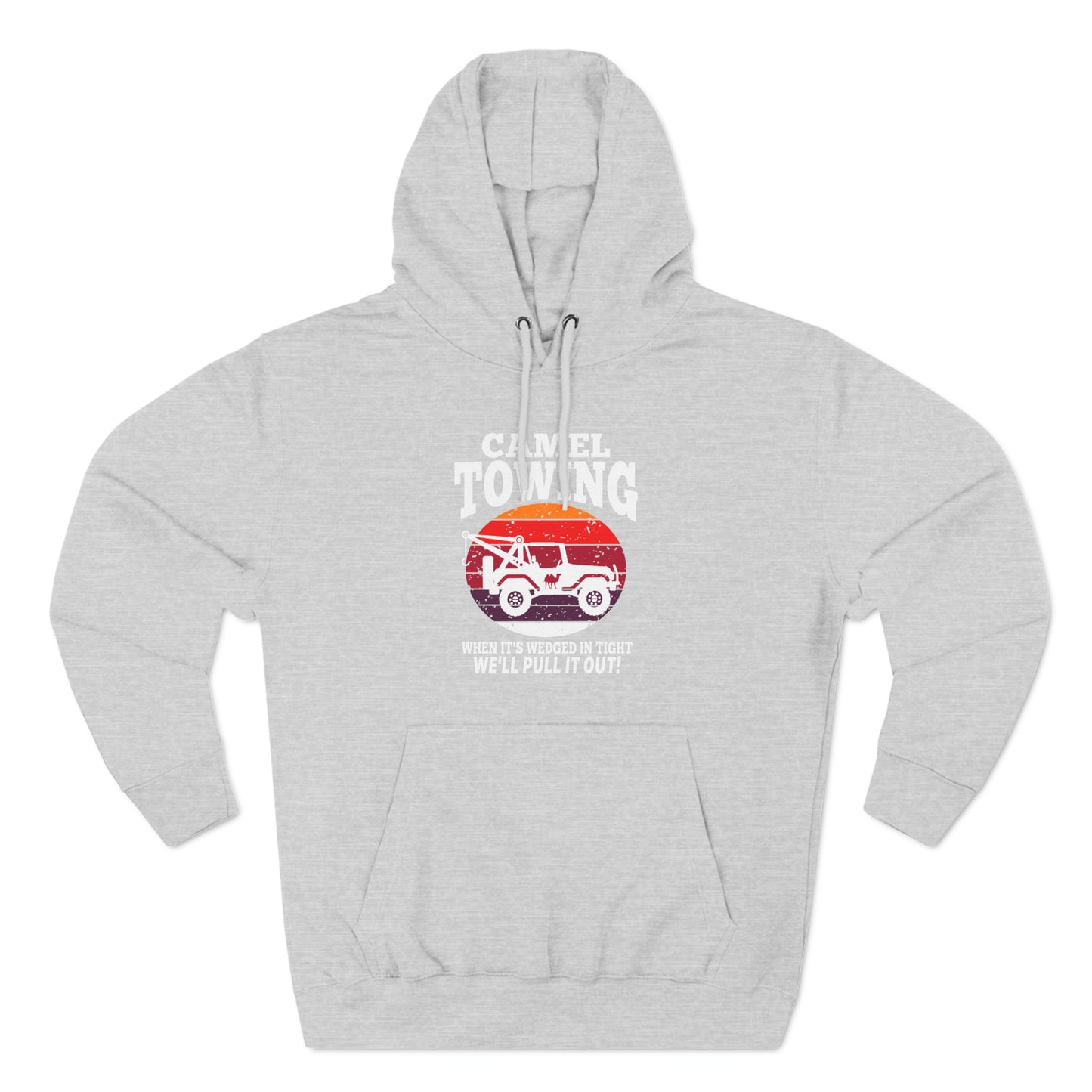 Camel Towing When its wedged in tight we'll pull it out Pull over Hoodie