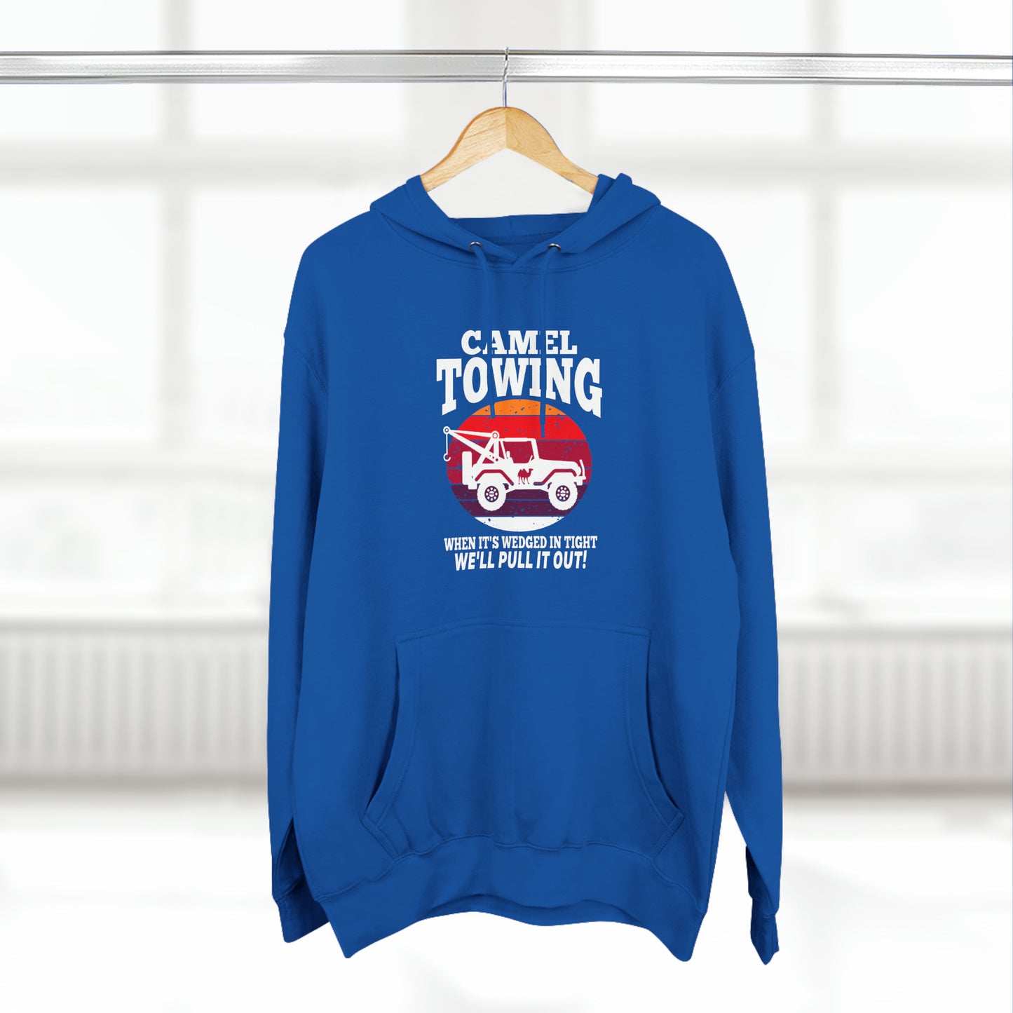Camel Towing When its wedged in tight we'll pull it out Pull over Hoodie