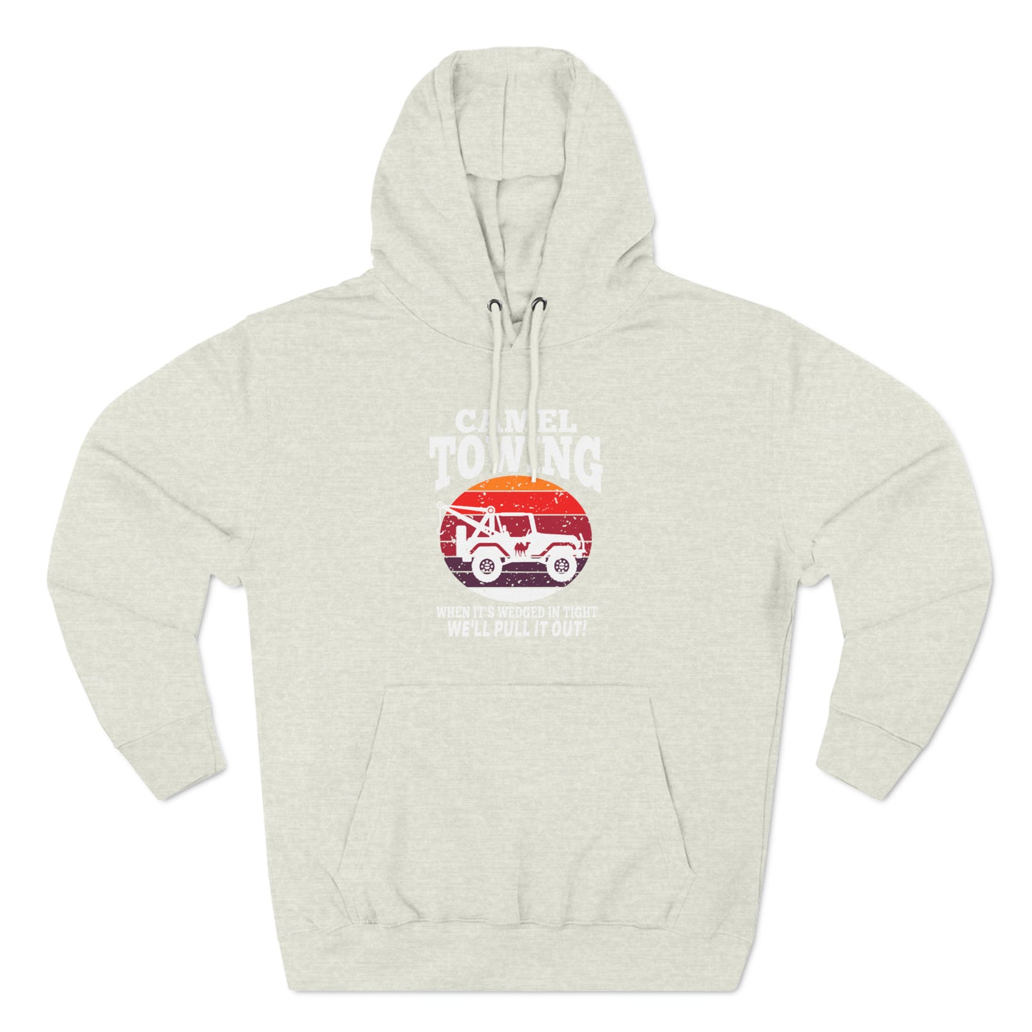 Camel Towing When its wedged in tight we'll pull it out Pull over Hoodie
