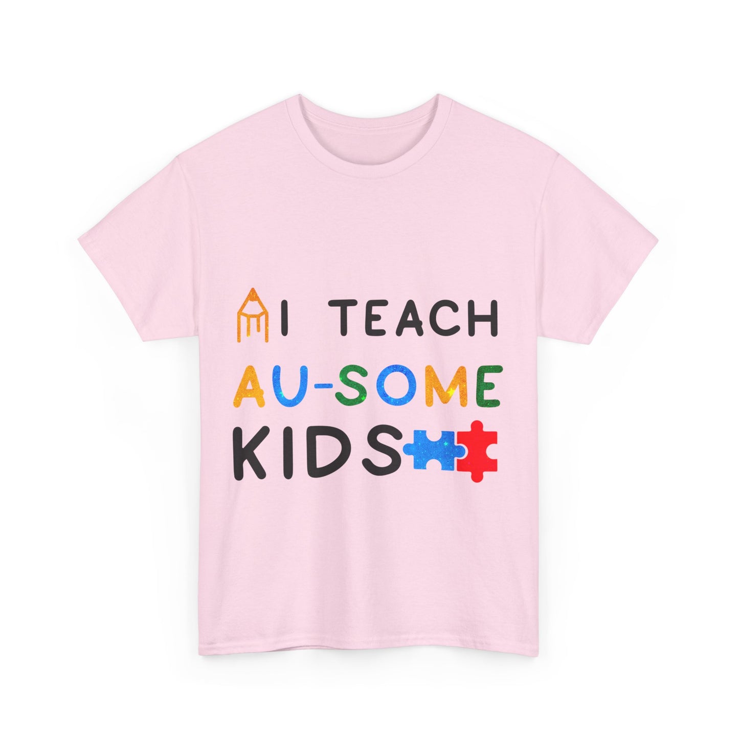 Autism I TEACH AU-SOME KIDS T-shirt Unisex Heavy Cotton