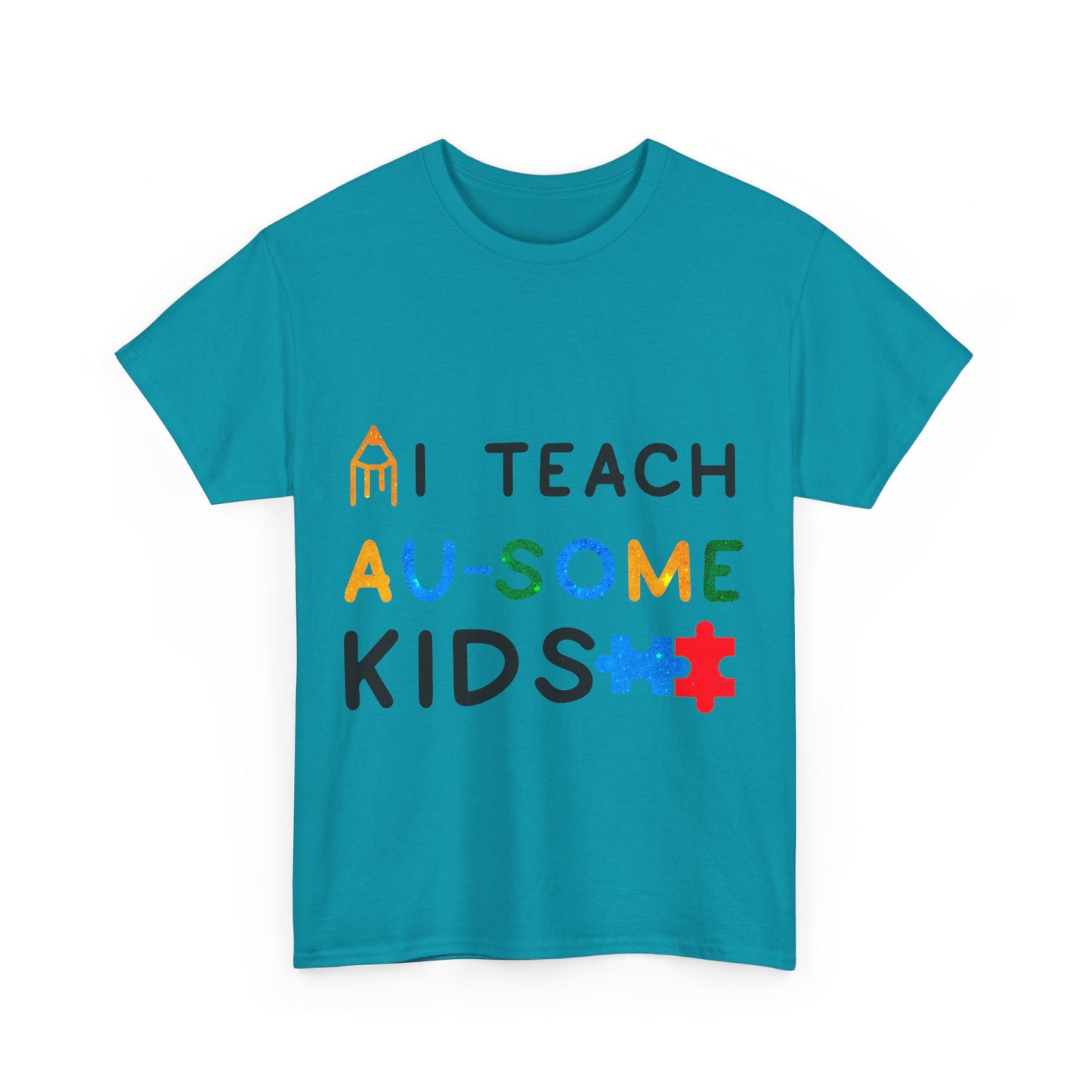 Autism I TEACH AU-SOME KIDS T-shirt Unisex Heavy Cotton