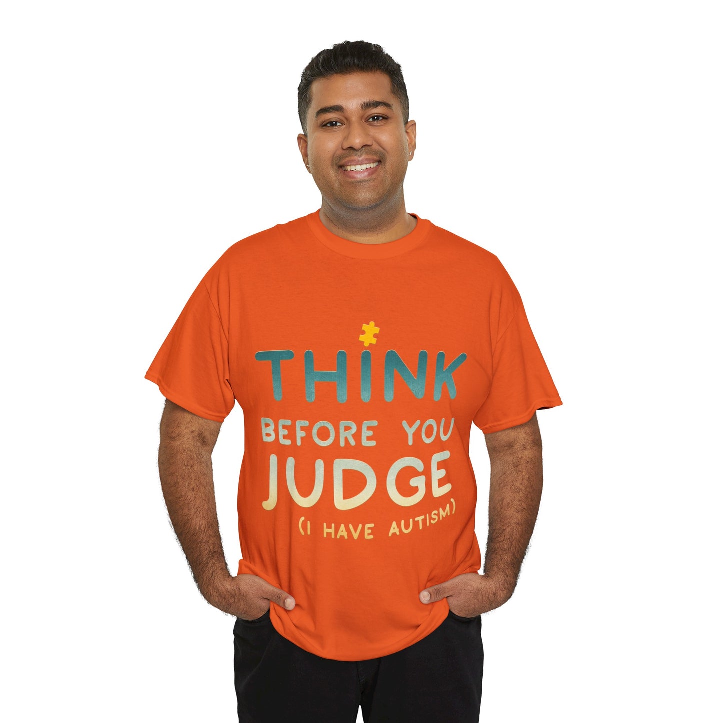Think Before You Judge I have Autism T-shirt Unisex Heavy Cotton