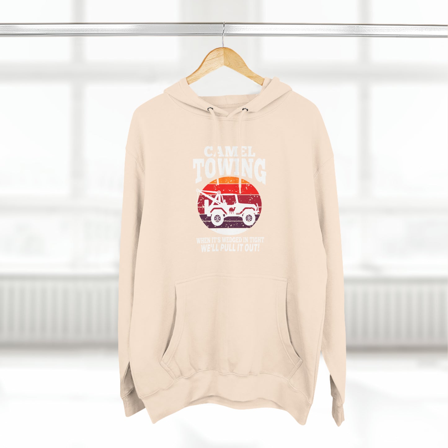 Camel Towing When its wedged in tight we'll pull it out Pull over Hoodie