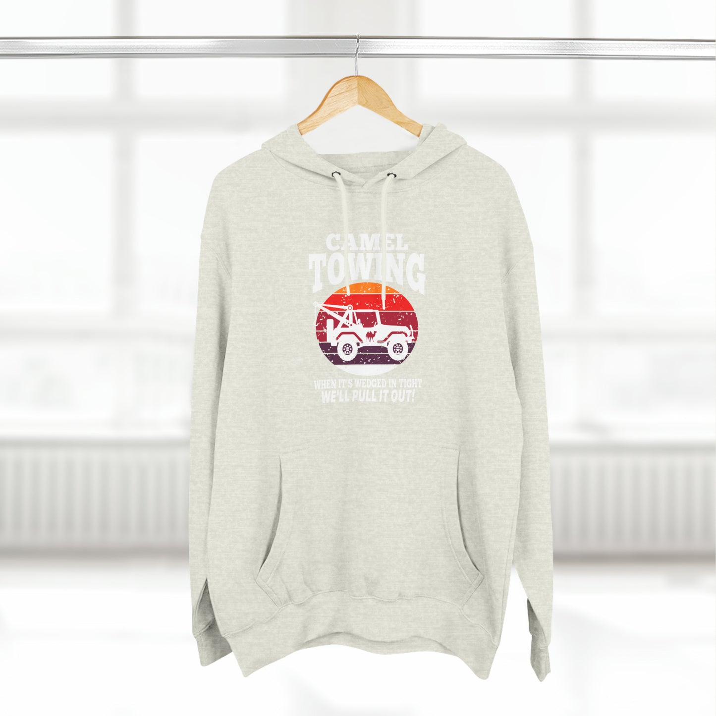 Camel Towing When its wedged in tight we'll pull it out Pull over Hoodie