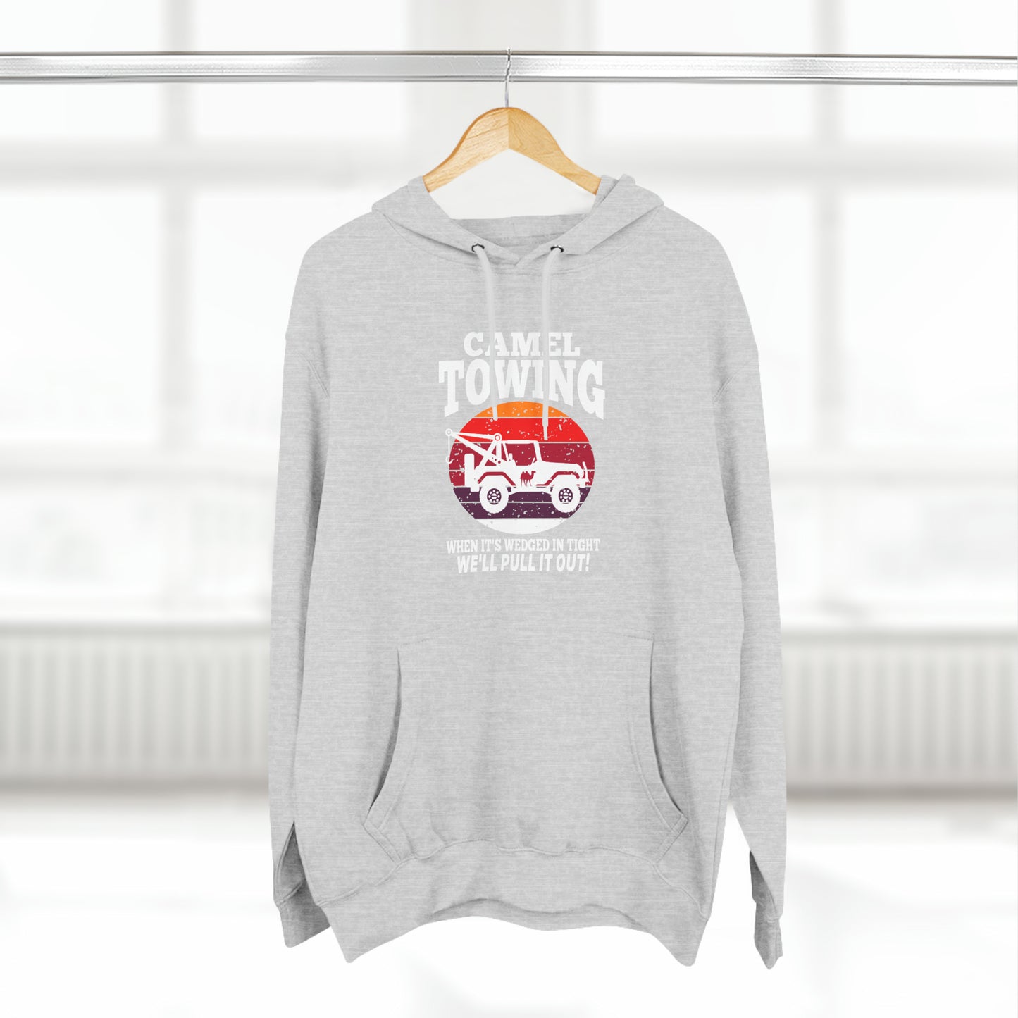 Camel Towing When its wedged in tight we'll pull it out Pull over Hoodie