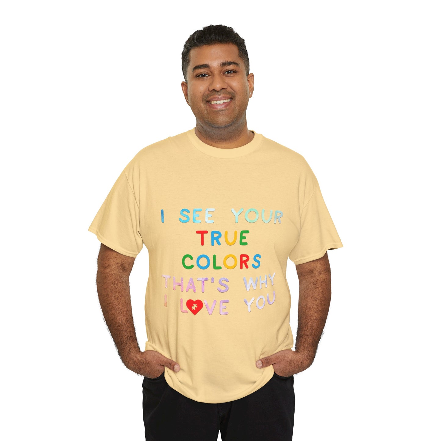 Autism I See Your True Colors That's Why I Love you T-shirt Unisex Heavy Cotton