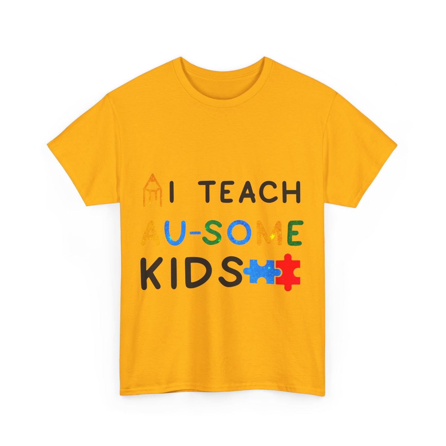 Autism I TEACH AU-SOME KIDS T-shirt Unisex Heavy Cotton