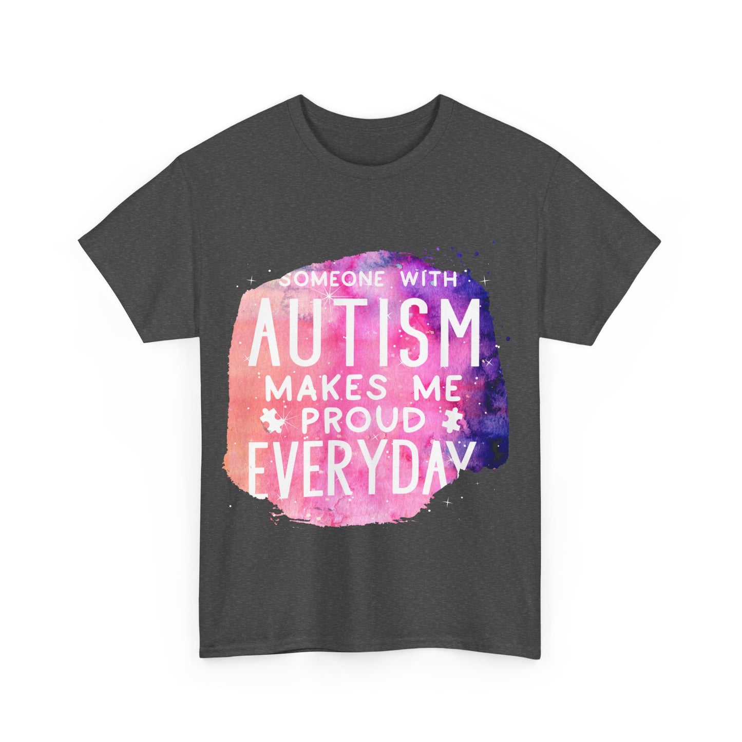 Autism Someone with Autism Makes Me Proud Everyday T-shirt Unisex Heavy Cotton