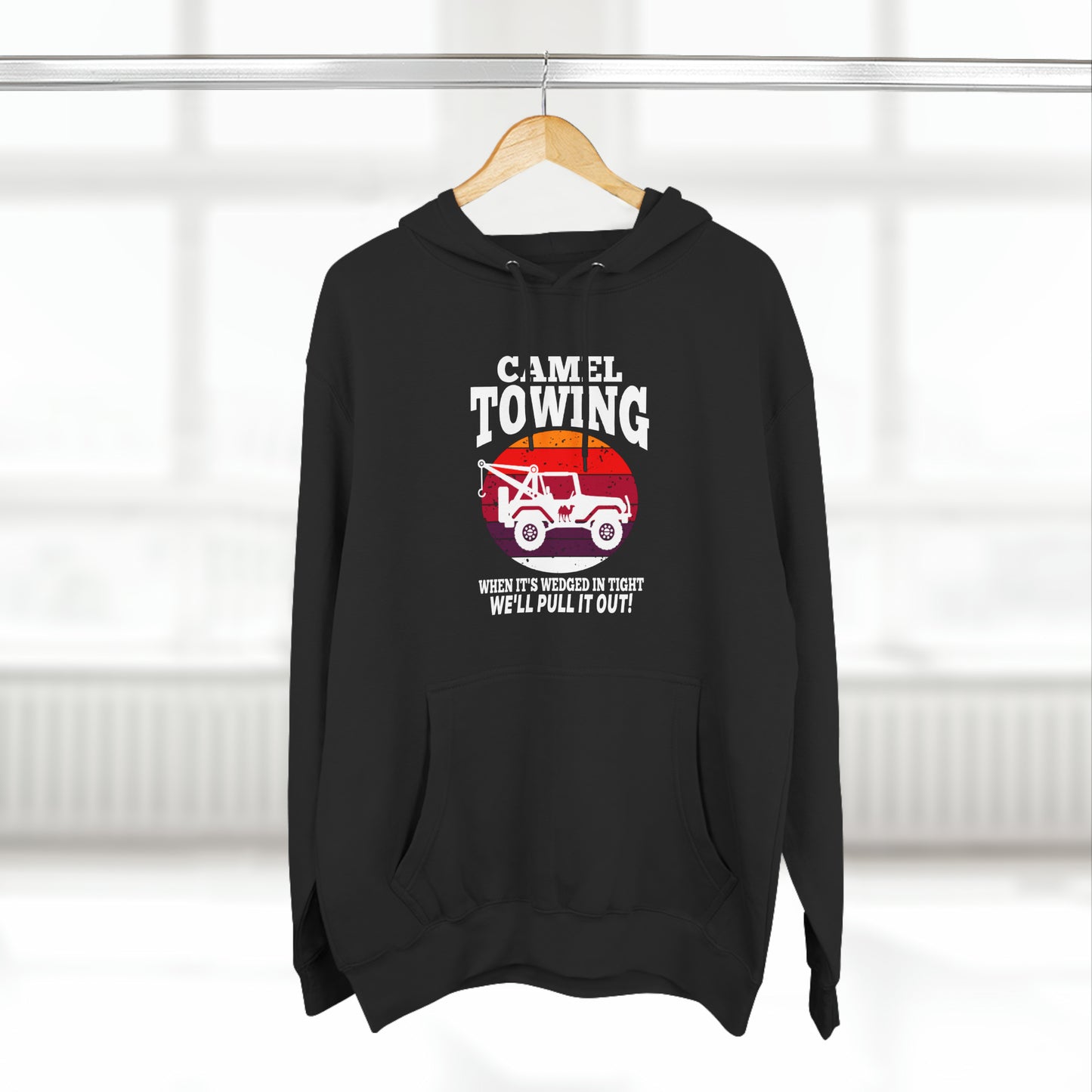 Camel Towing When its wedged in tight we'll pull it out Pull over Hoodie