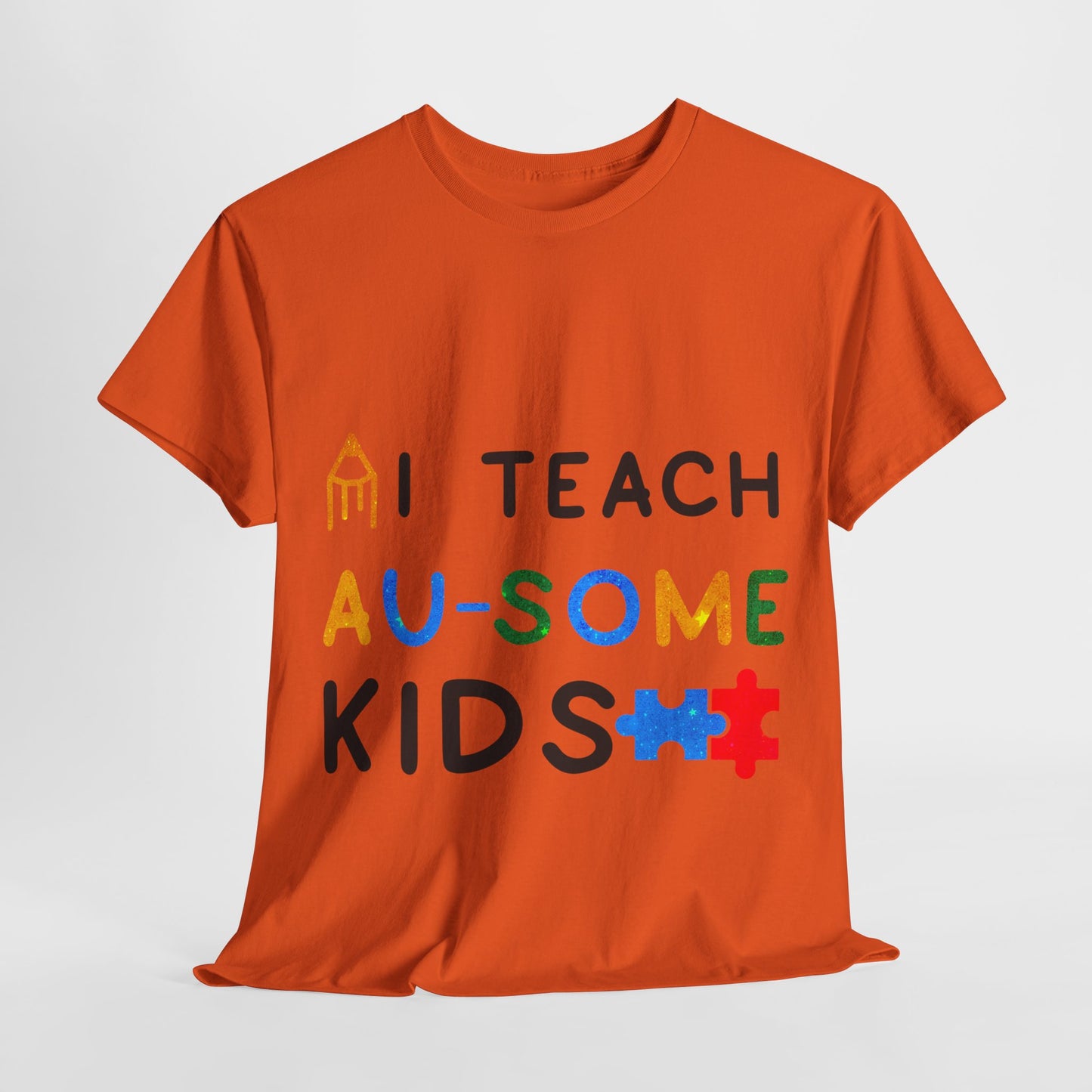 Autism I TEACH AU-SOME KIDS T-shirt Unisex Heavy Cotton
