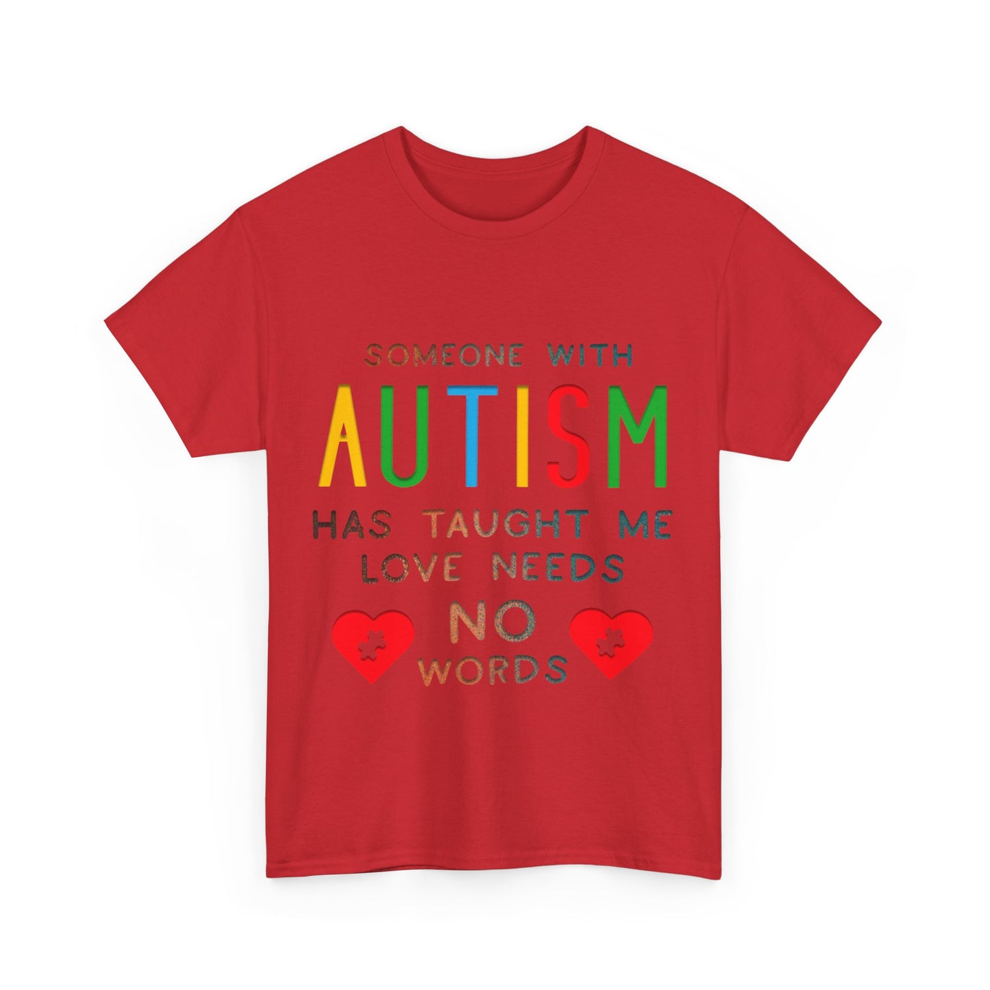 Autism Someone with Autism has Taught Me Love Needs No Words T-shirt Unisex Heavy Cotton