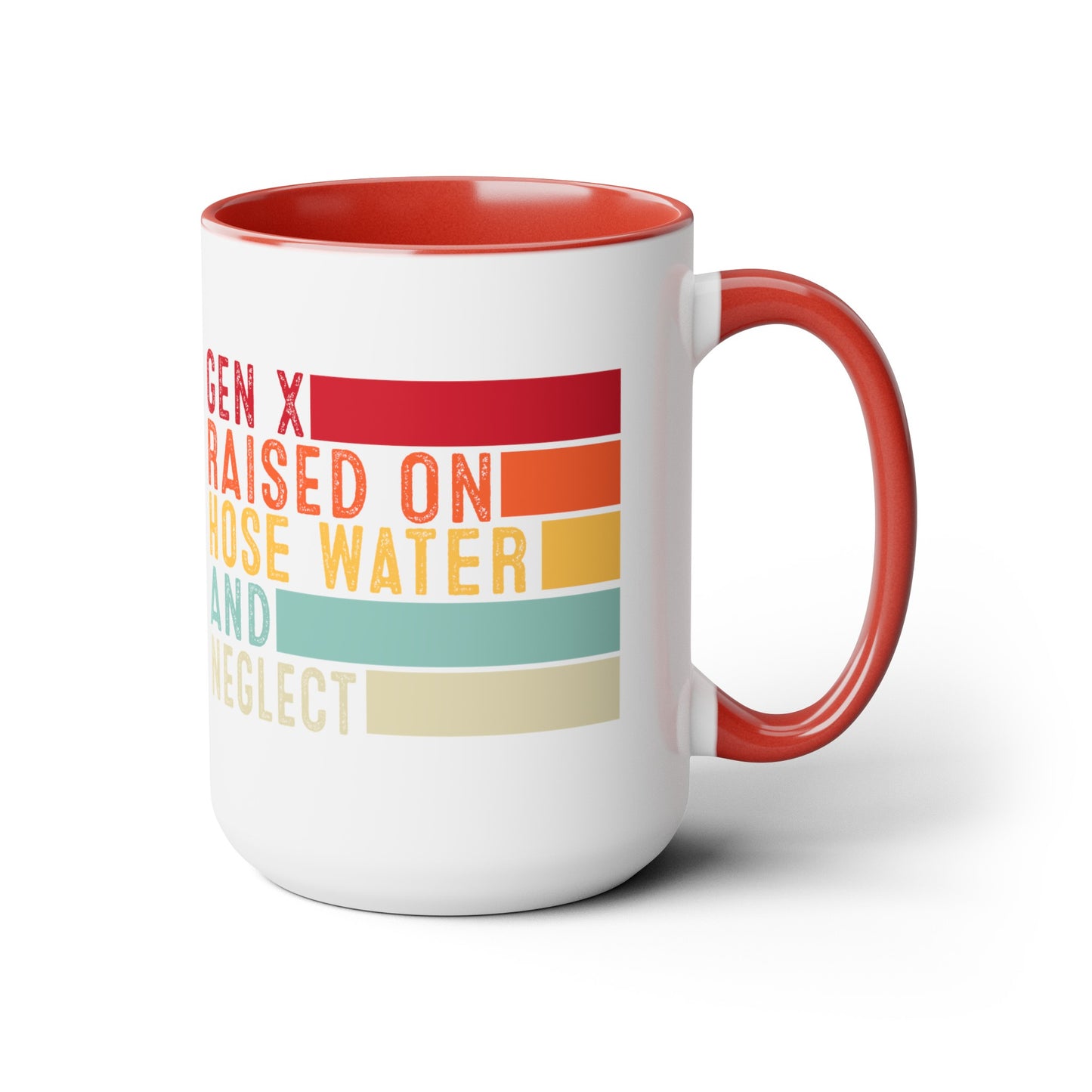GEN X Raised On Hose Water & Neglect 15oz Coffee Mug