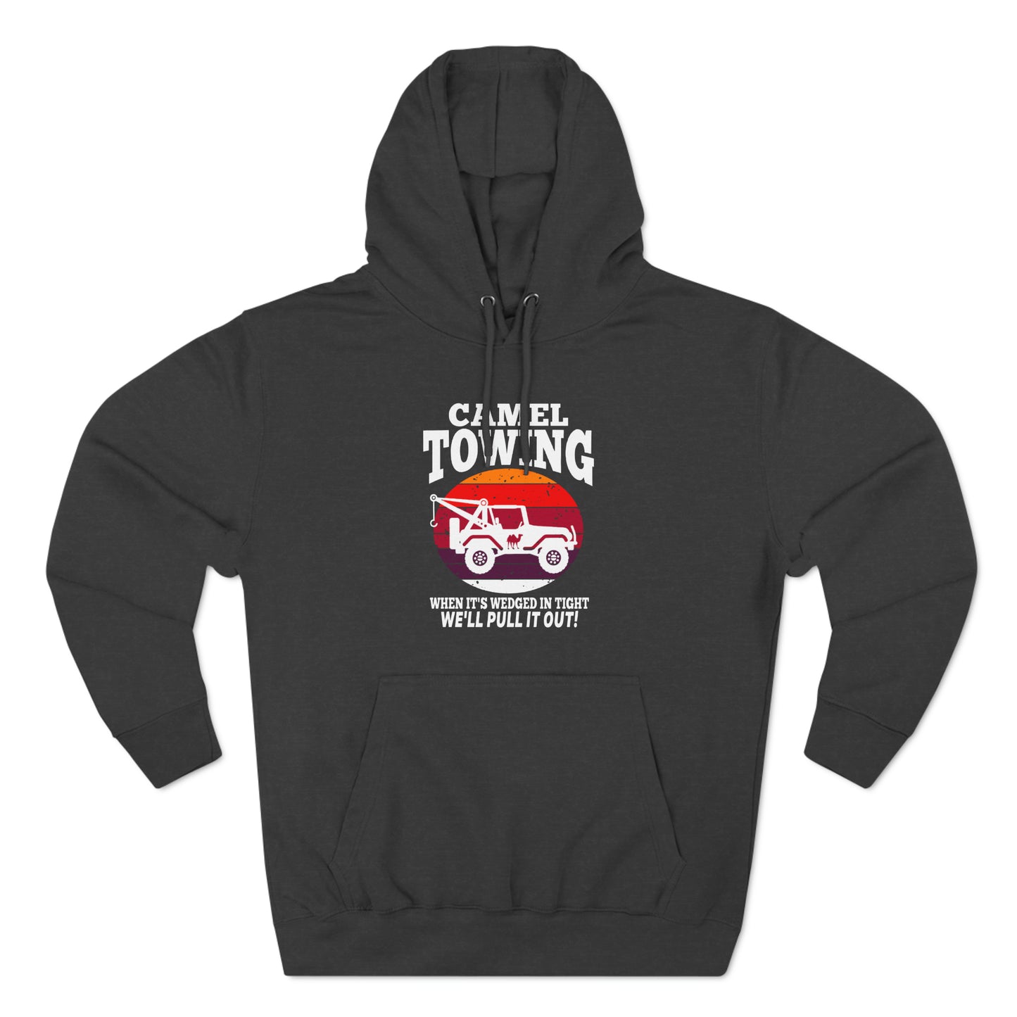 Camel Towing When its wedged in tight we'll pull it out Pull over Hoodie