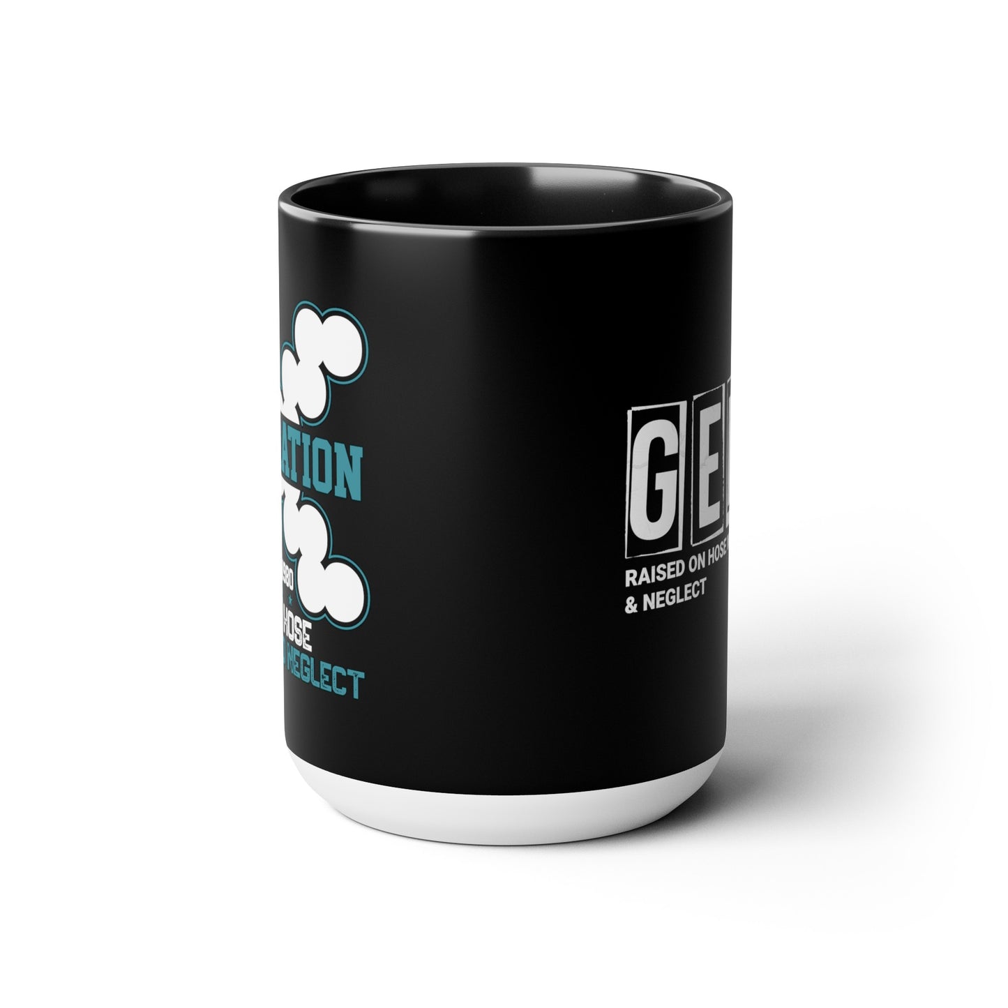Funny Coffee Mug Gen X Raised on Hose Water and Neglect 15oz Coffee Mug