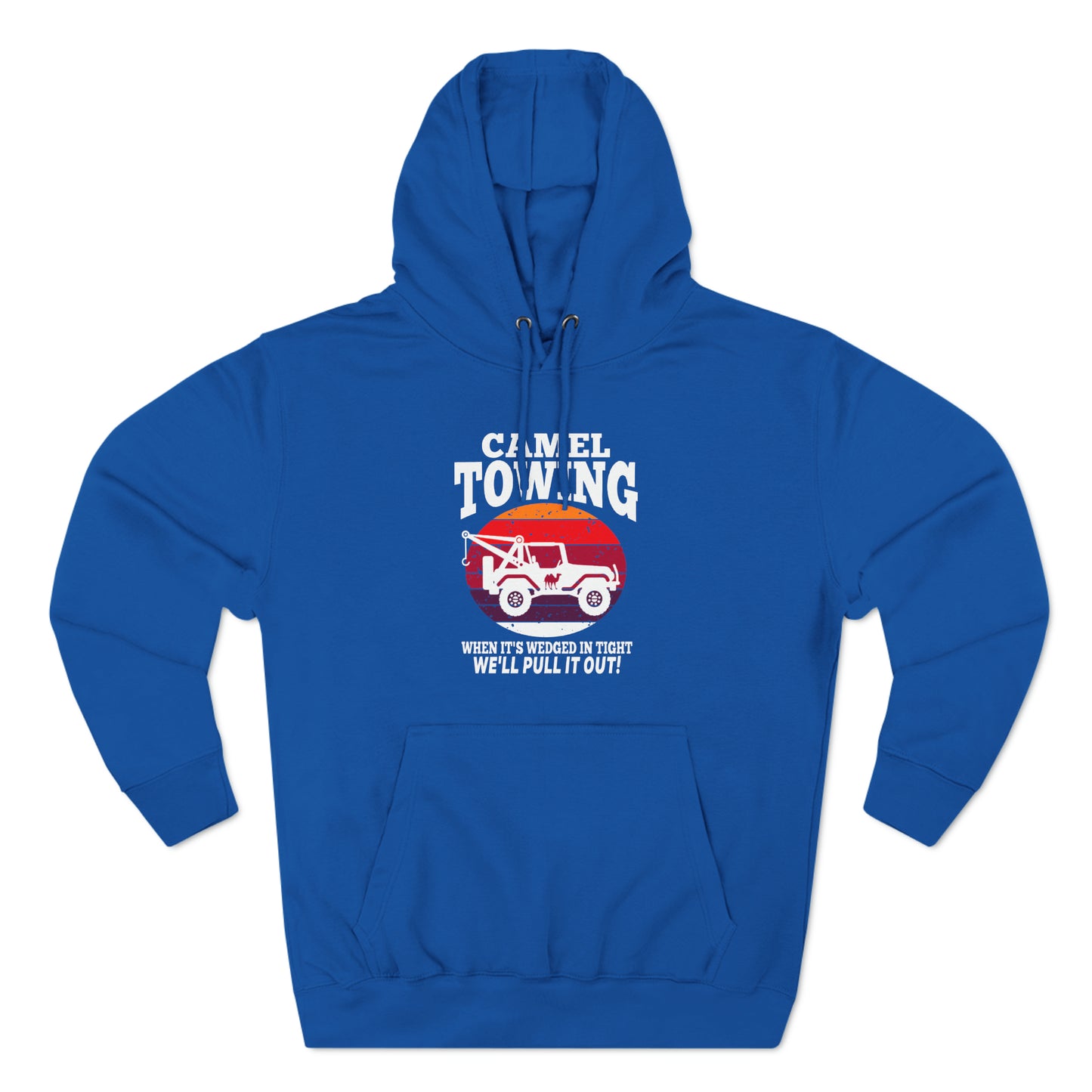 Camel Towing When its wedged in tight we'll pull it out Pull over Hoodie