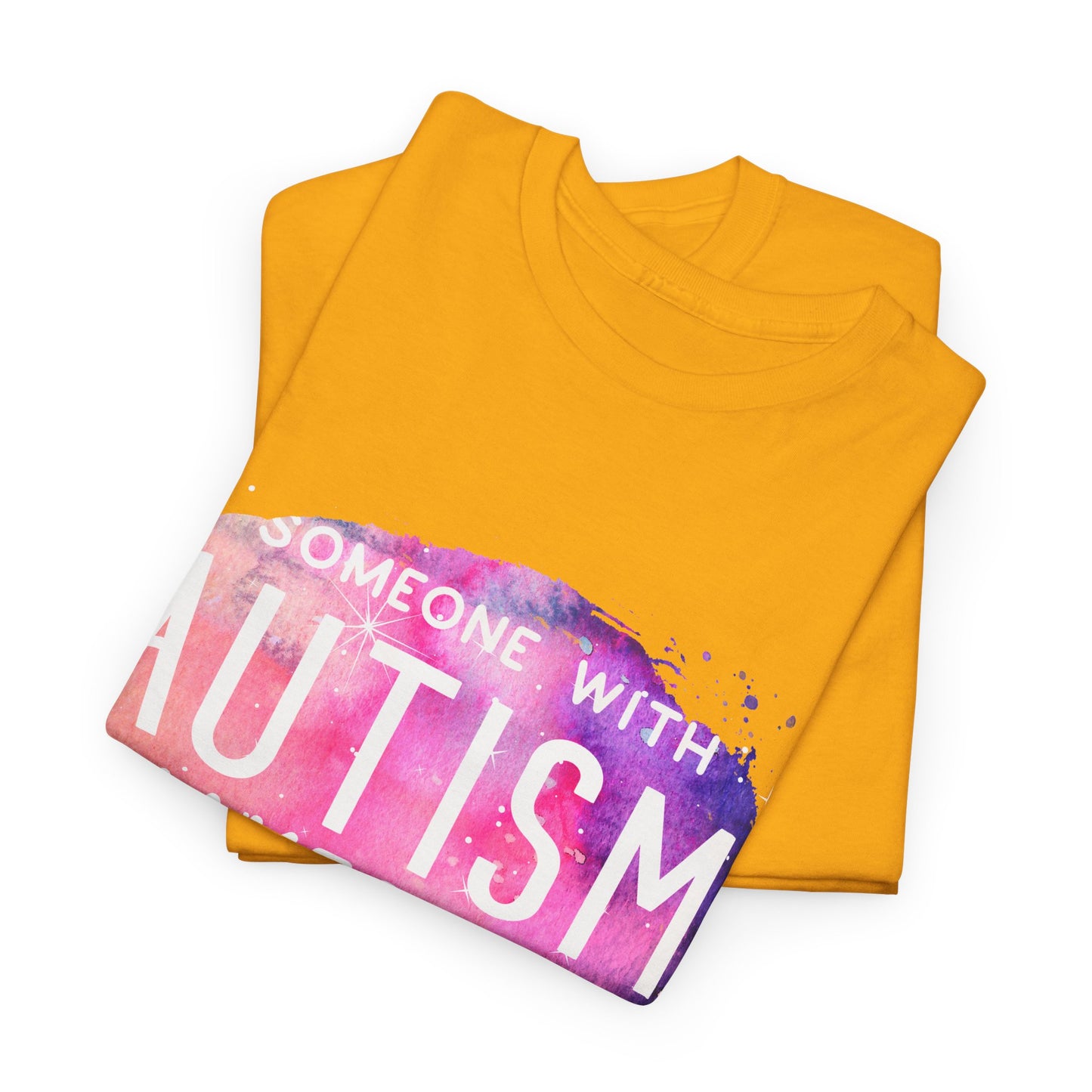 Autism Someone with Autism Makes Me Proud Everyday T-shirt Unisex Heavy Cotton