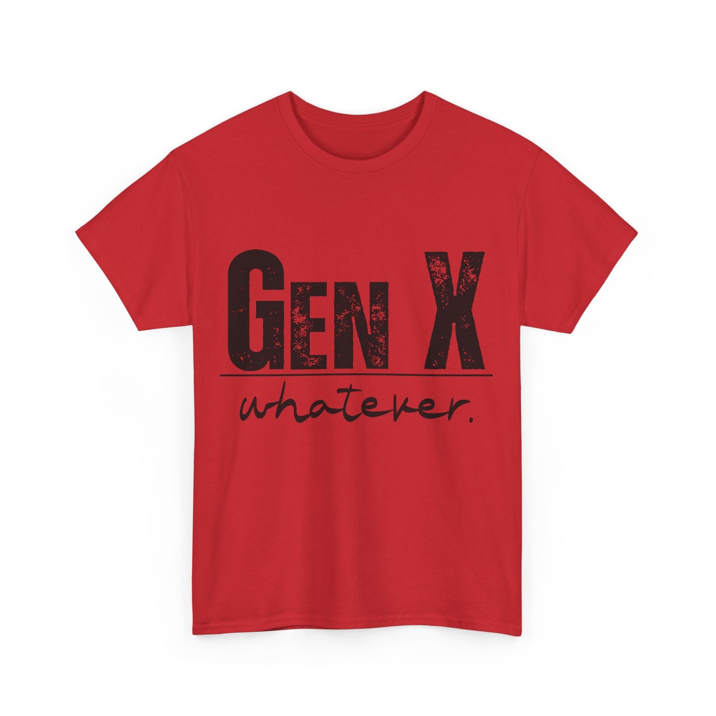 GEN X Whatever Unisex Heavy Cotton T-Shirt