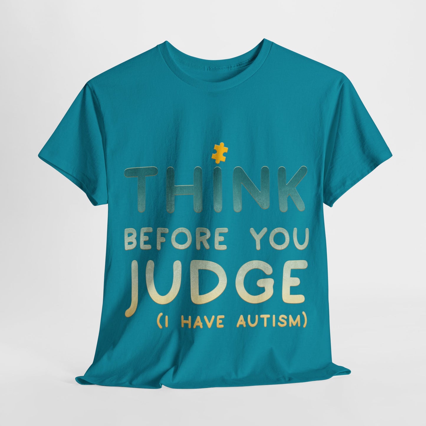 Think Before You Judge I have Autism T-shirt Unisex Heavy Cotton