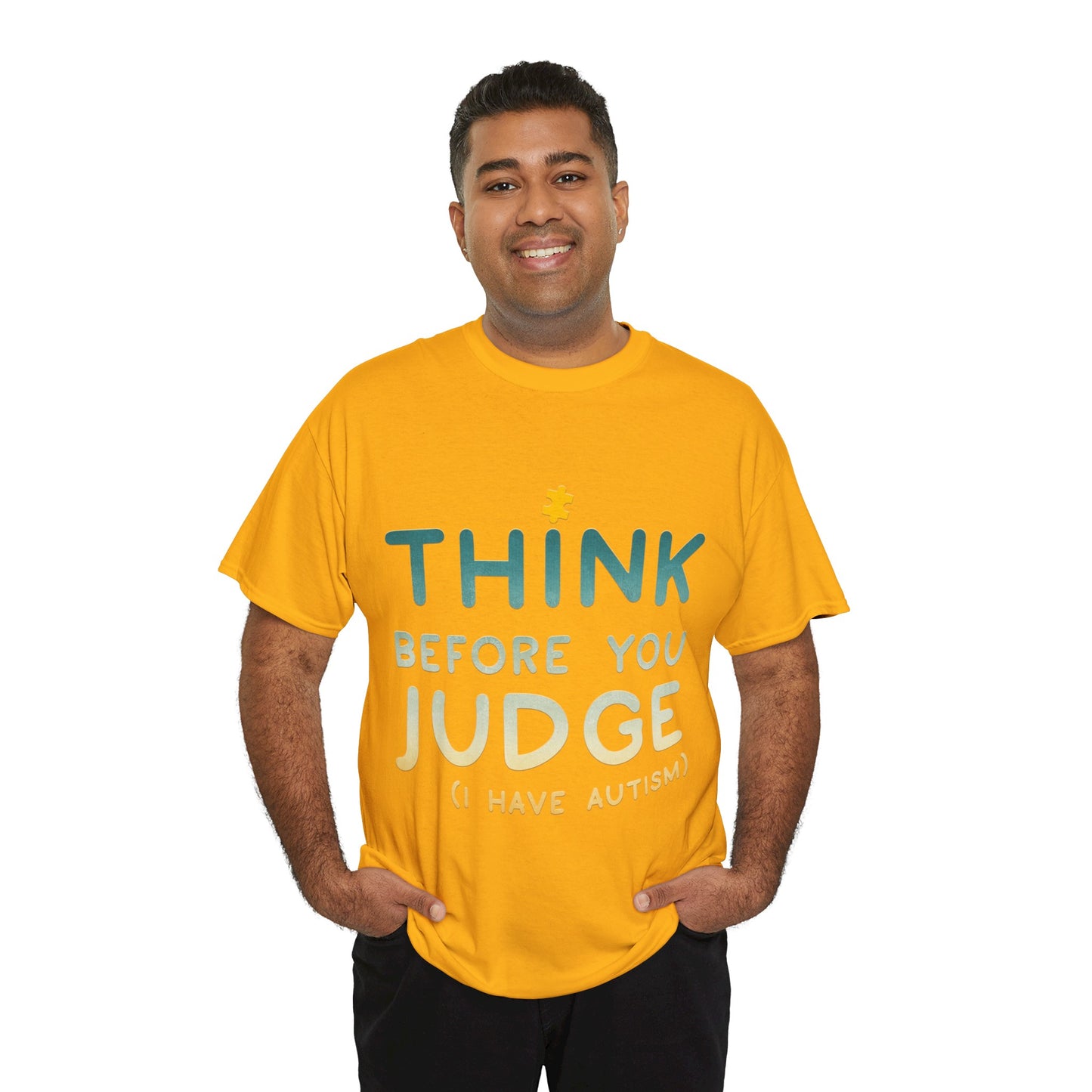 Think Before You Judge I have Autism T-shirt Unisex Heavy Cotton