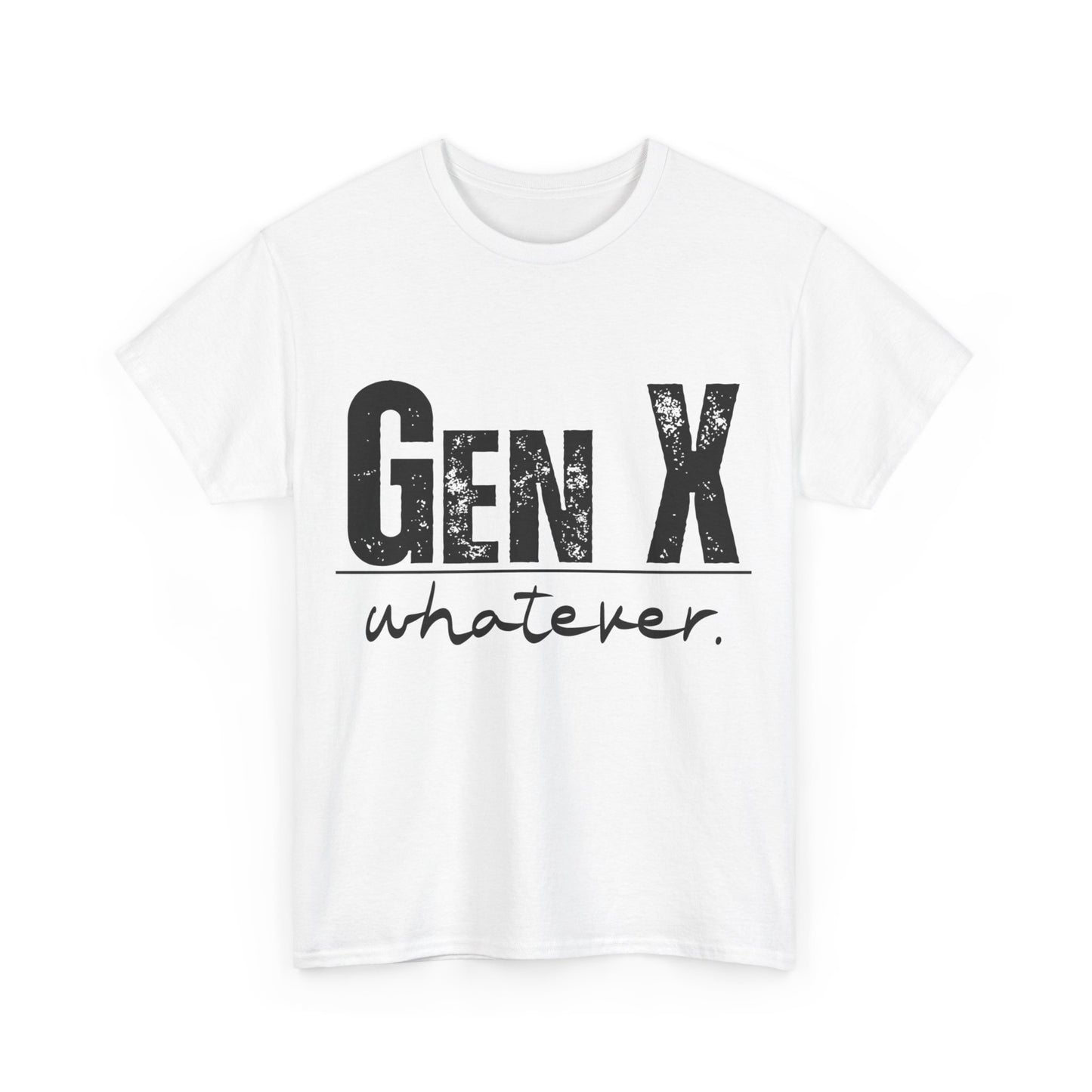 GEN X Whatever Unisex Heavy Cotton T-Shirt