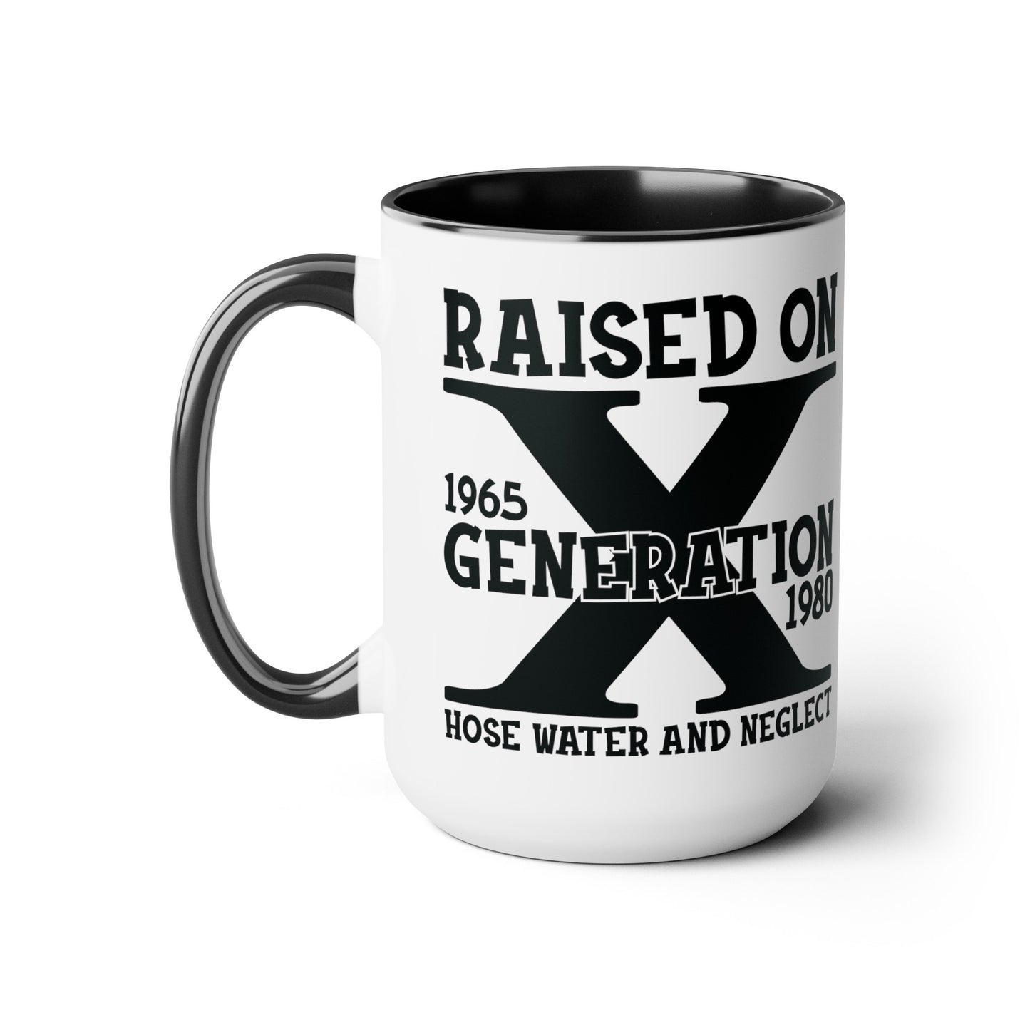 GEN X Raised On Hose Water & Neglect 15oz Coffee Mug