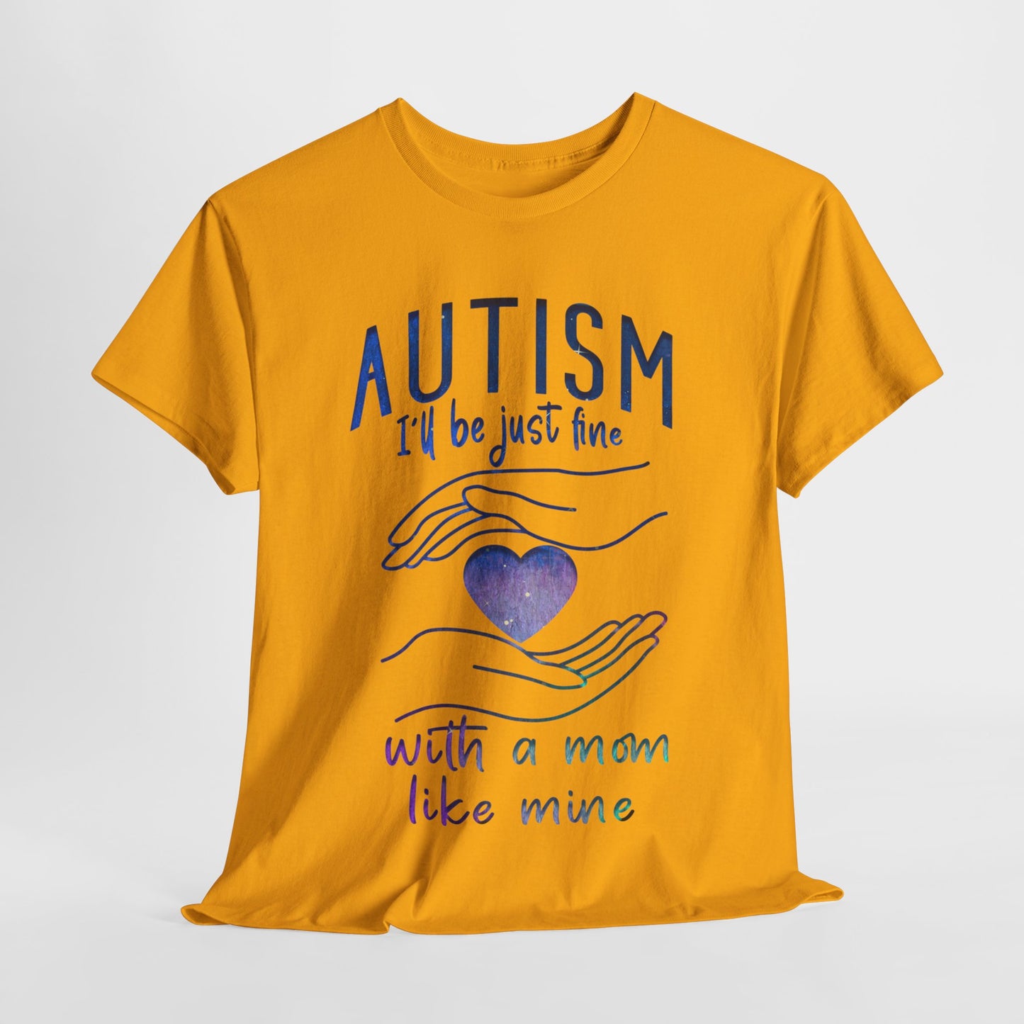 Autism I'll Be Just Fine with a Mom Like Mine T-shirt Unisex Heavy Cotton