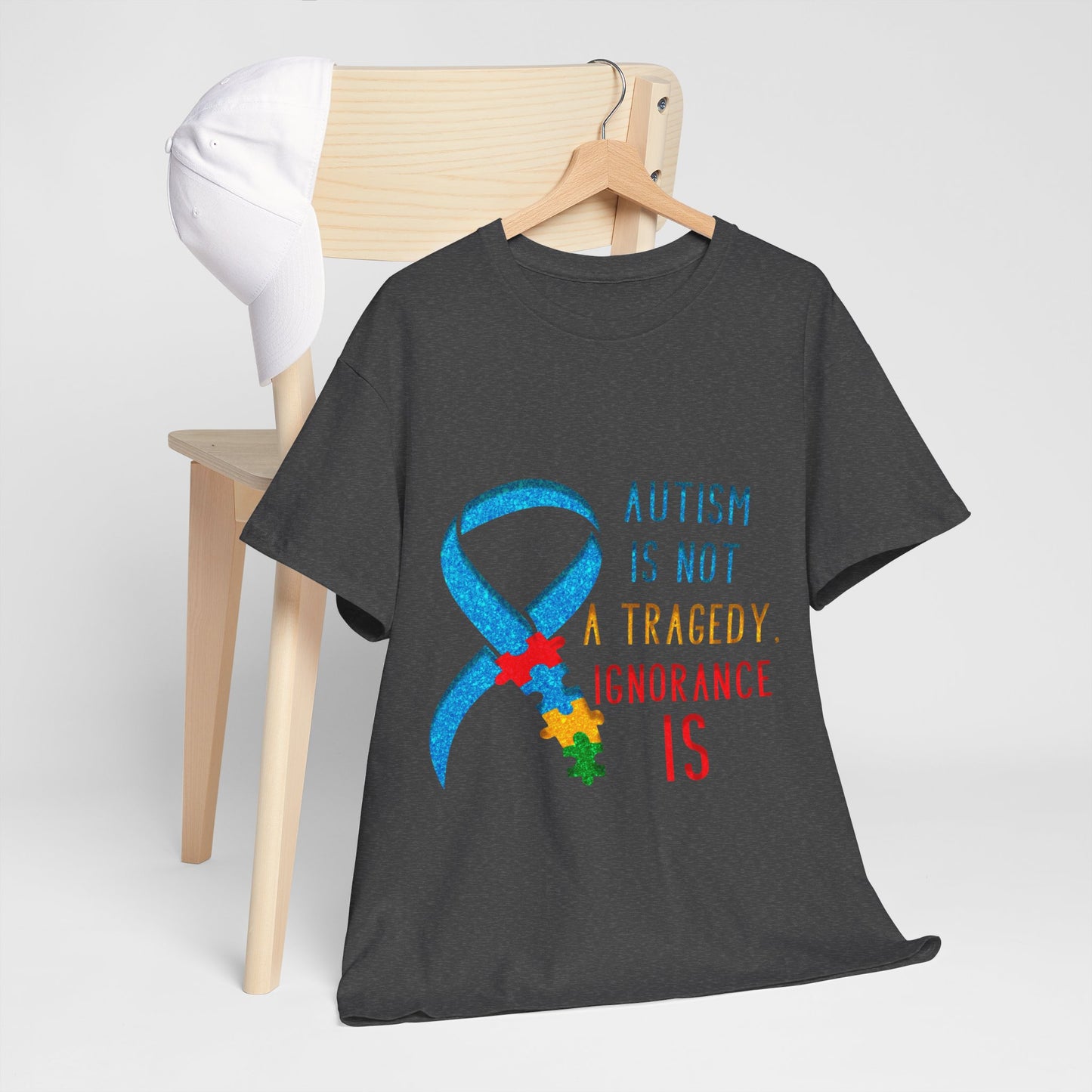 Autism is NOT a Tragedy IGNORANCE is T-shirt Unisex Heavy Cotton