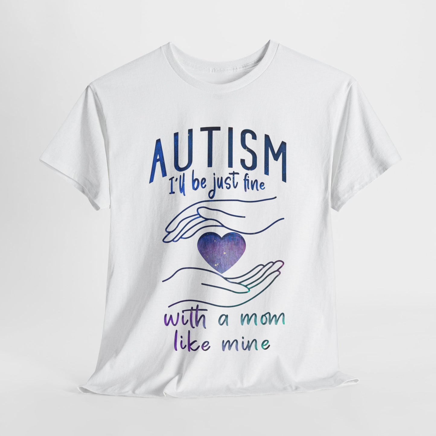 Autism I'll Be Just Fine with a Mom Like Mine T-shirt Unisex Heavy Cotton