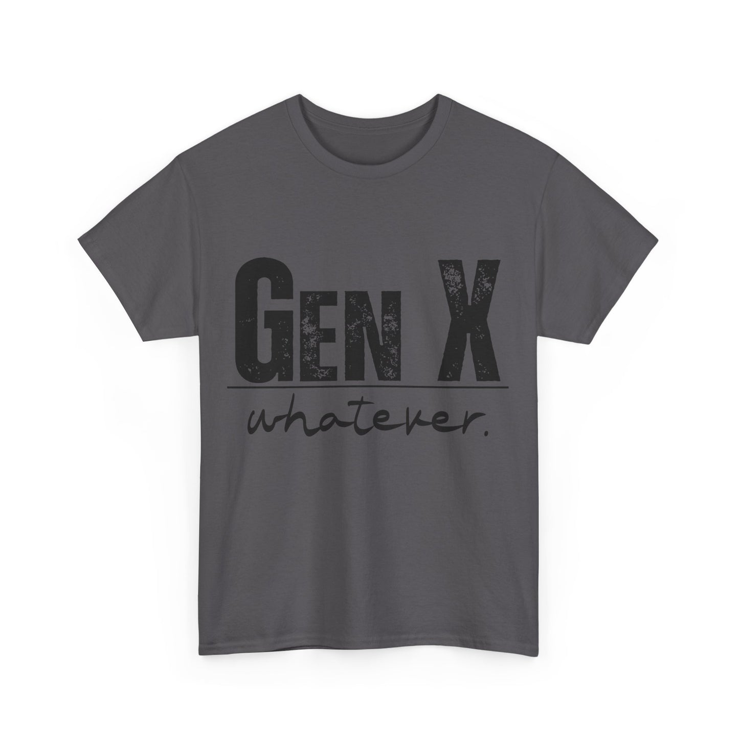 GEN X Whatever Unisex Heavy Cotton T-Shirt