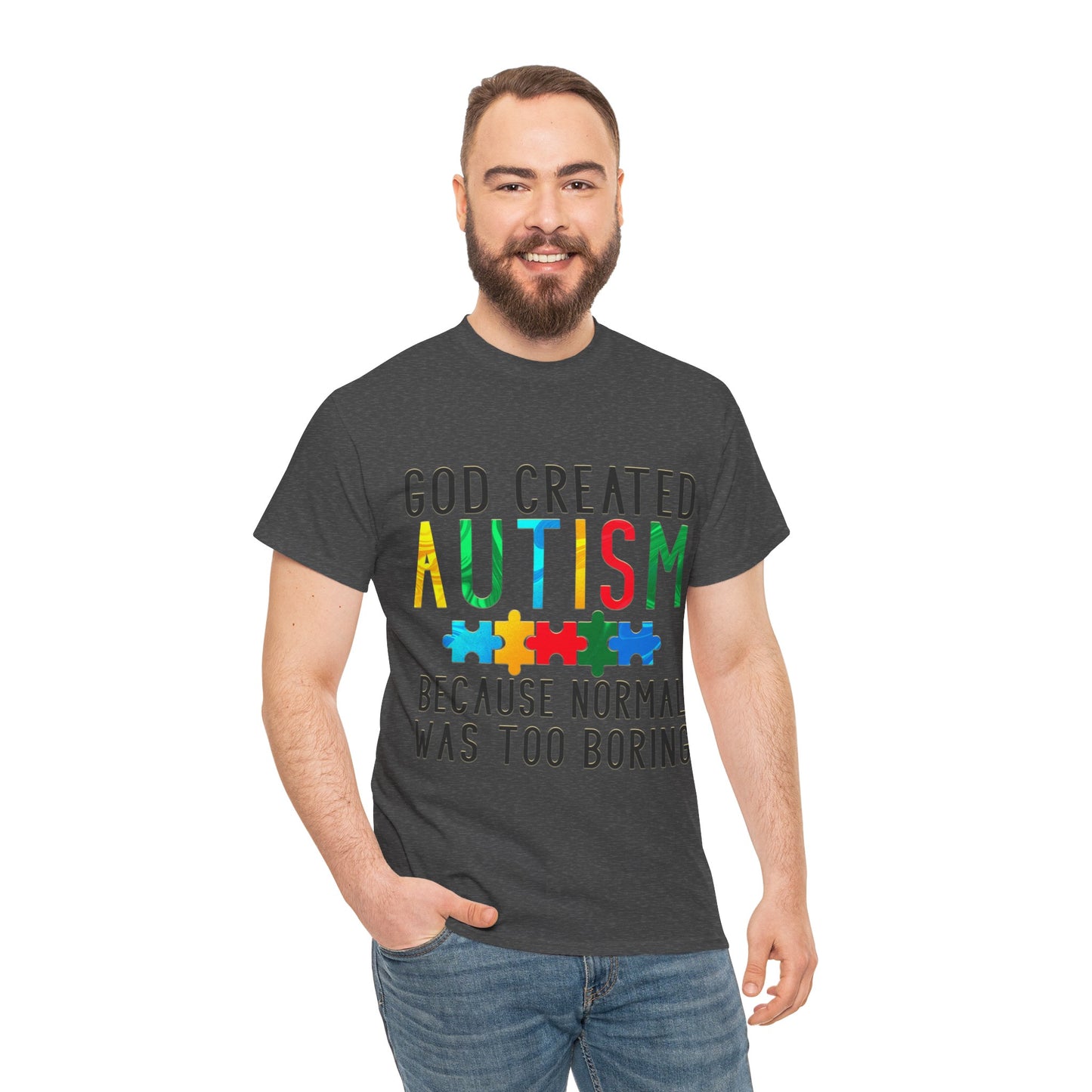 God Created Autism Because Normal Was Too Boring T-shirt Unisex Heavy Cotton
