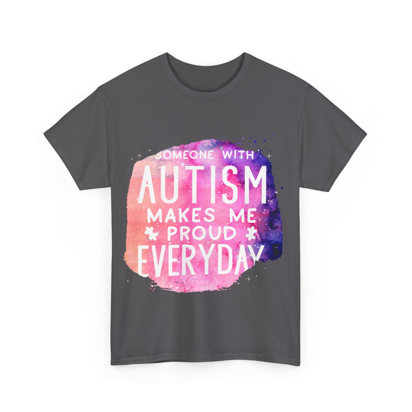Autism Someone with Autism Makes Me Proud Everyday T-shirt Unisex Heavy Cotton
