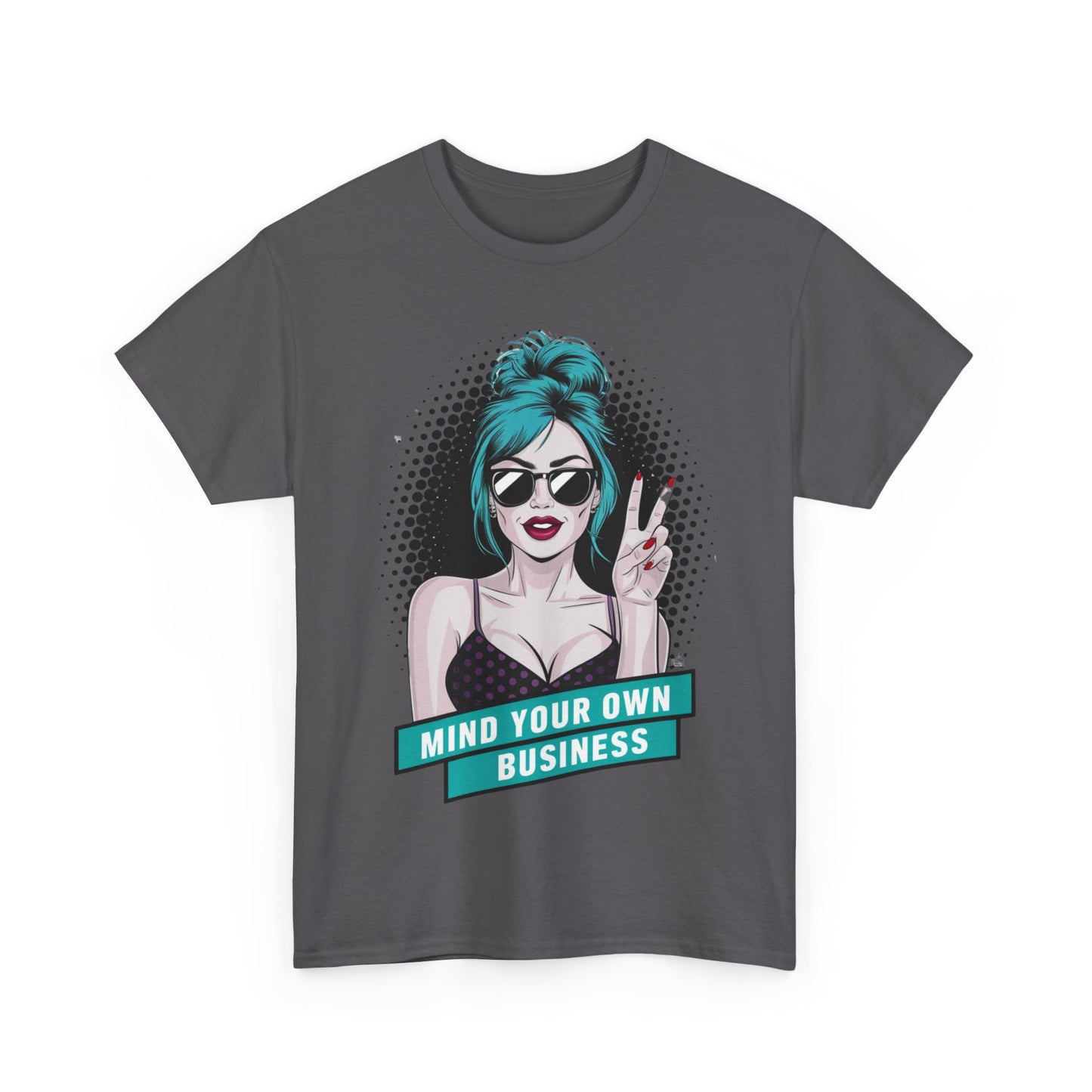 Sexy PopArt Girl Mind Your Own Business Tshirt unisex heavy cotton