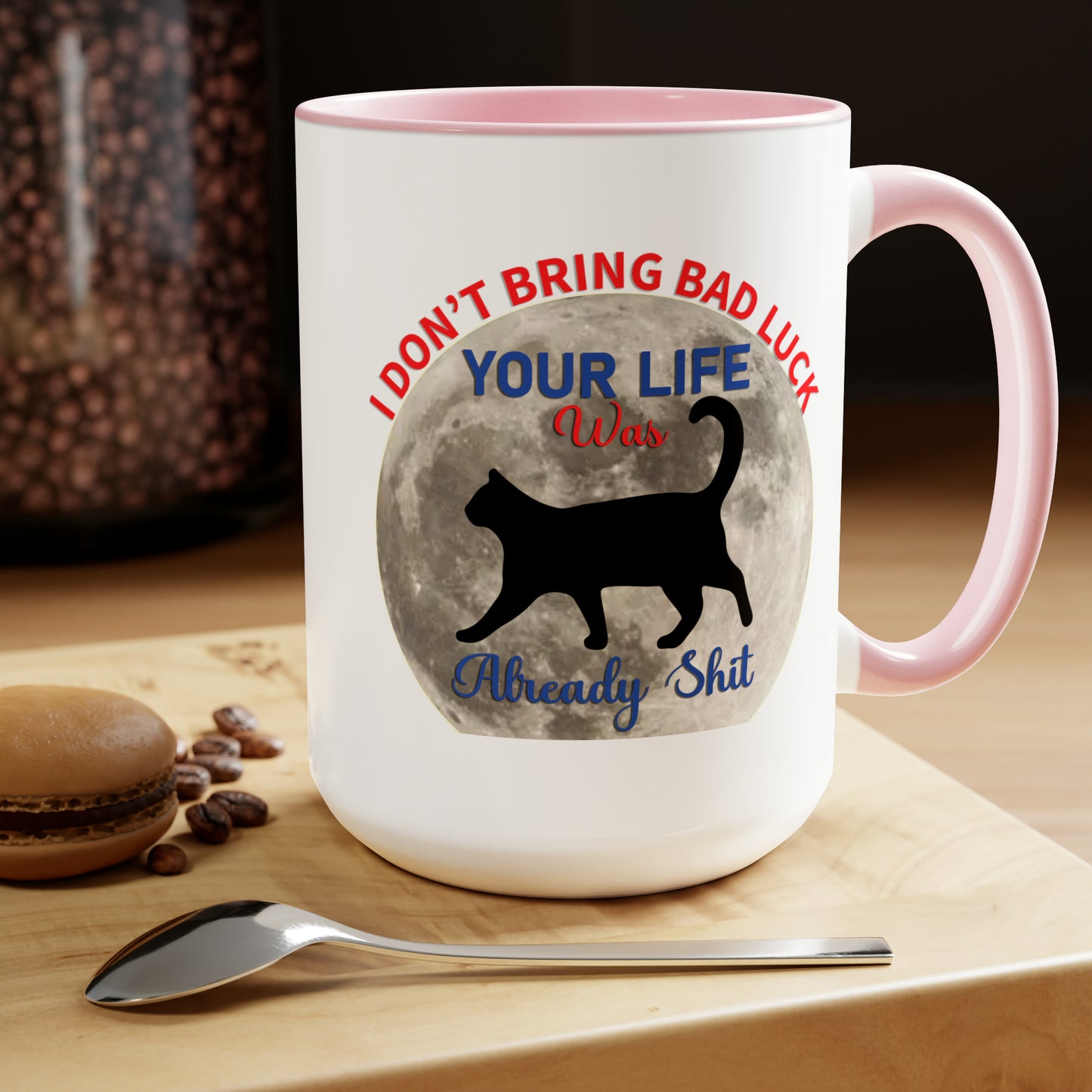 I Dont Bring Bad Luck Your Life Was Already Sh*t 11oz Mug