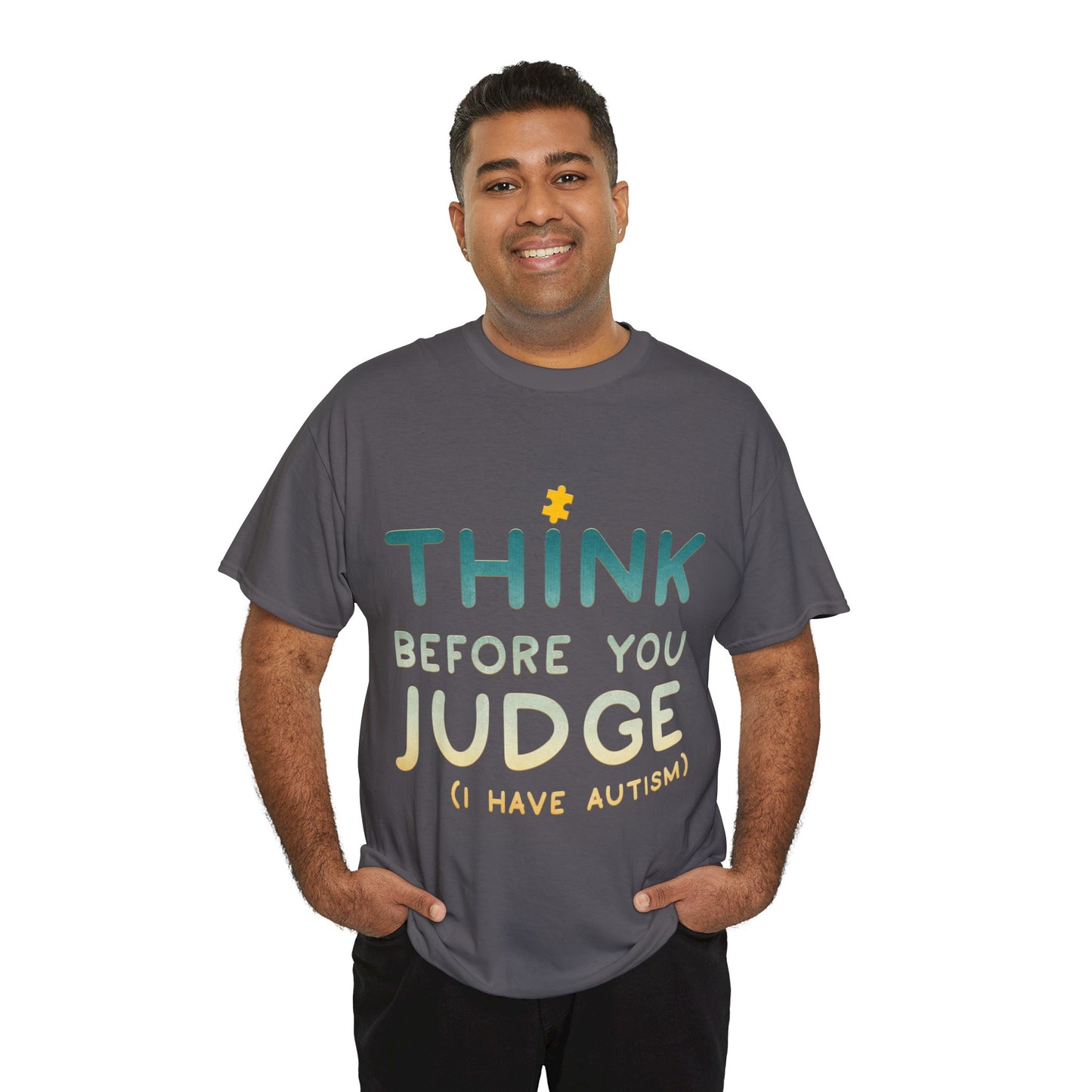 Think Before You Judge I have Autism T-shirt Unisex Heavy Cotton