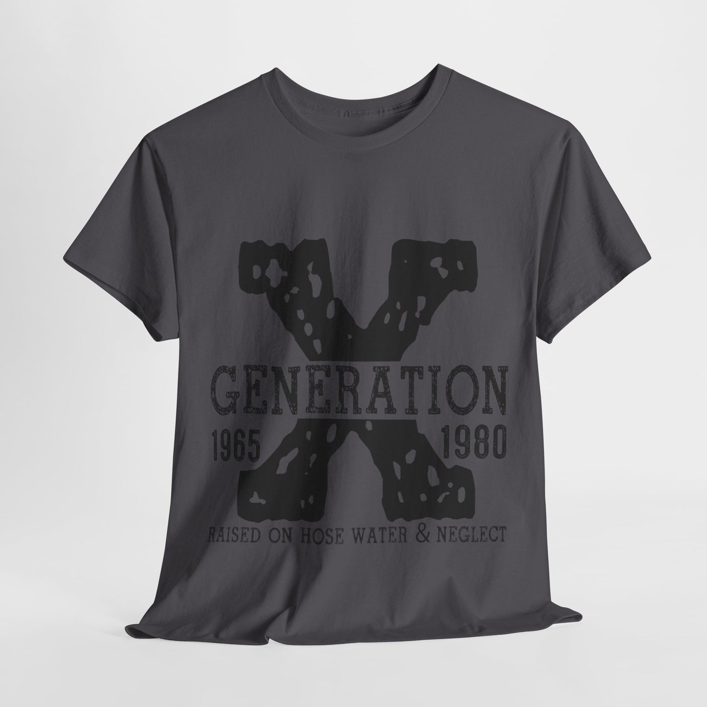 Copy of GEN X Raised On Hose Water & Neglect Tshirt Unisex Heavy Cotton