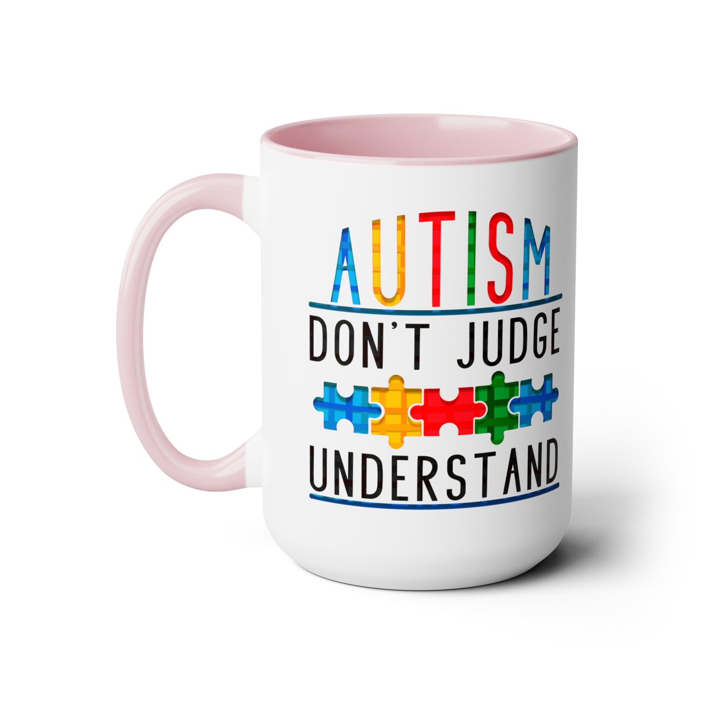 Autism Don't Judge Understand T-shirt 15oz Coffee Mug