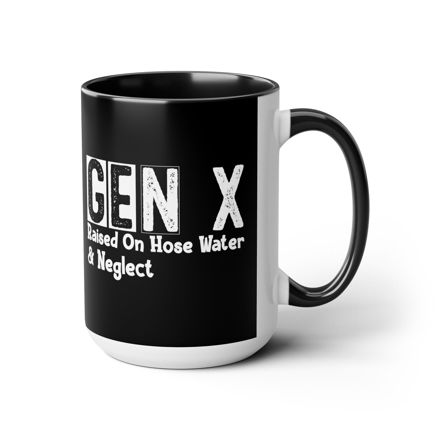 GEN X Raised On Hose Water & Neglect 15oz Coffee Mug