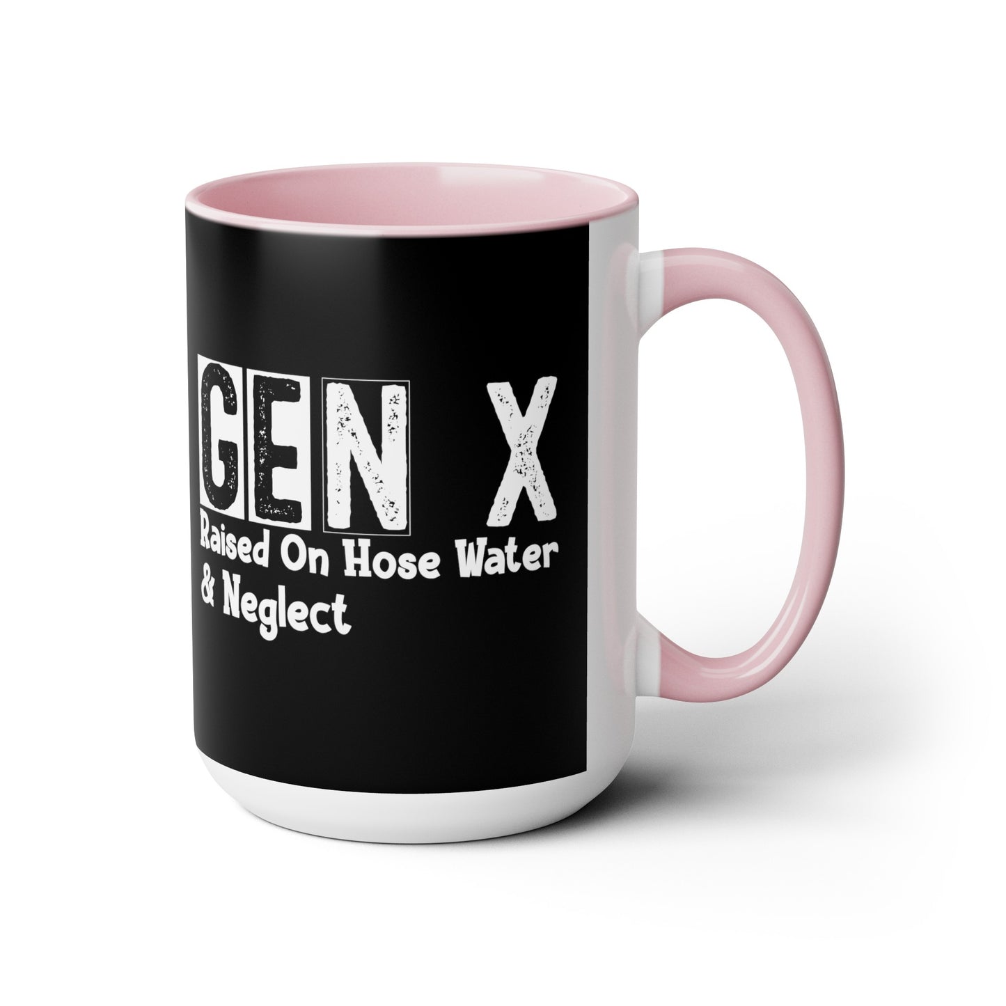 GEN X Raised On Hose Water & Neglect 15oz Coffee Mug