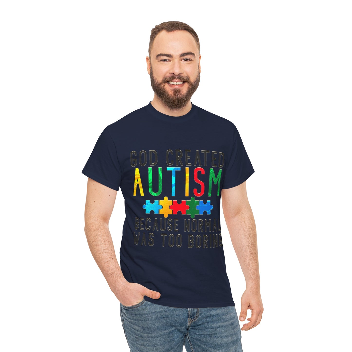 God Created Autism Because Normal Was Too Boring T-shirt Unisex Heavy Cotton