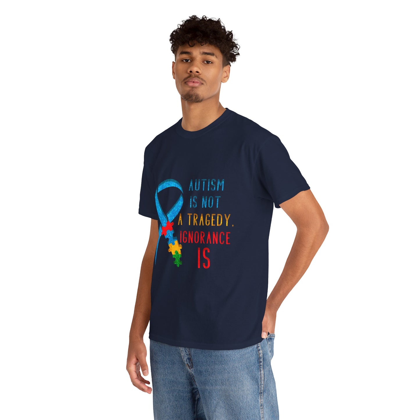 Autism is NOT a Tragedy IGNORANCE is T-shirt Unisex Heavy Cotton