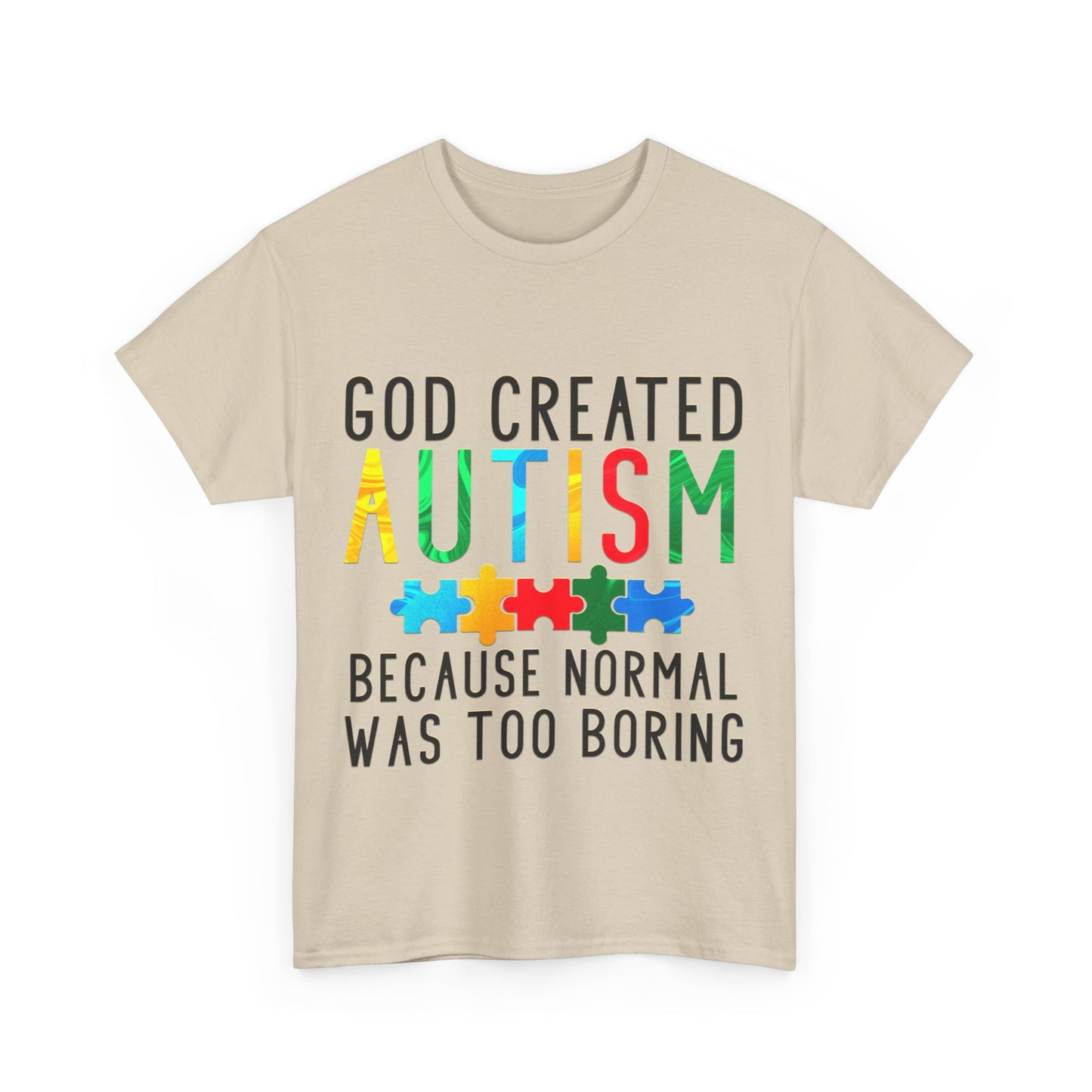 God Created Autism Because Normal Was Too Boring T-shirt Unisex Heavy Cotton