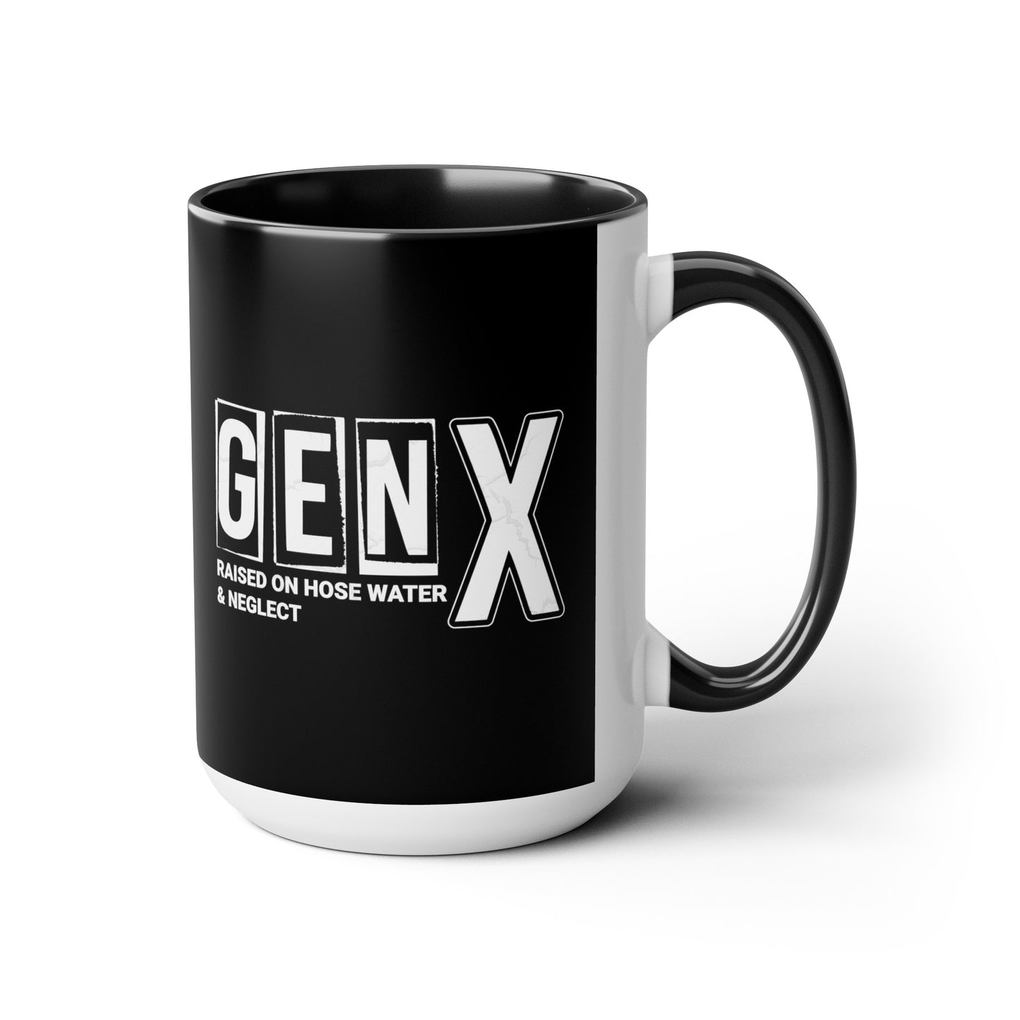 Funny Coffee Mug Gen X Raised on Hose Water and Neglect 15oz Coffee Mug