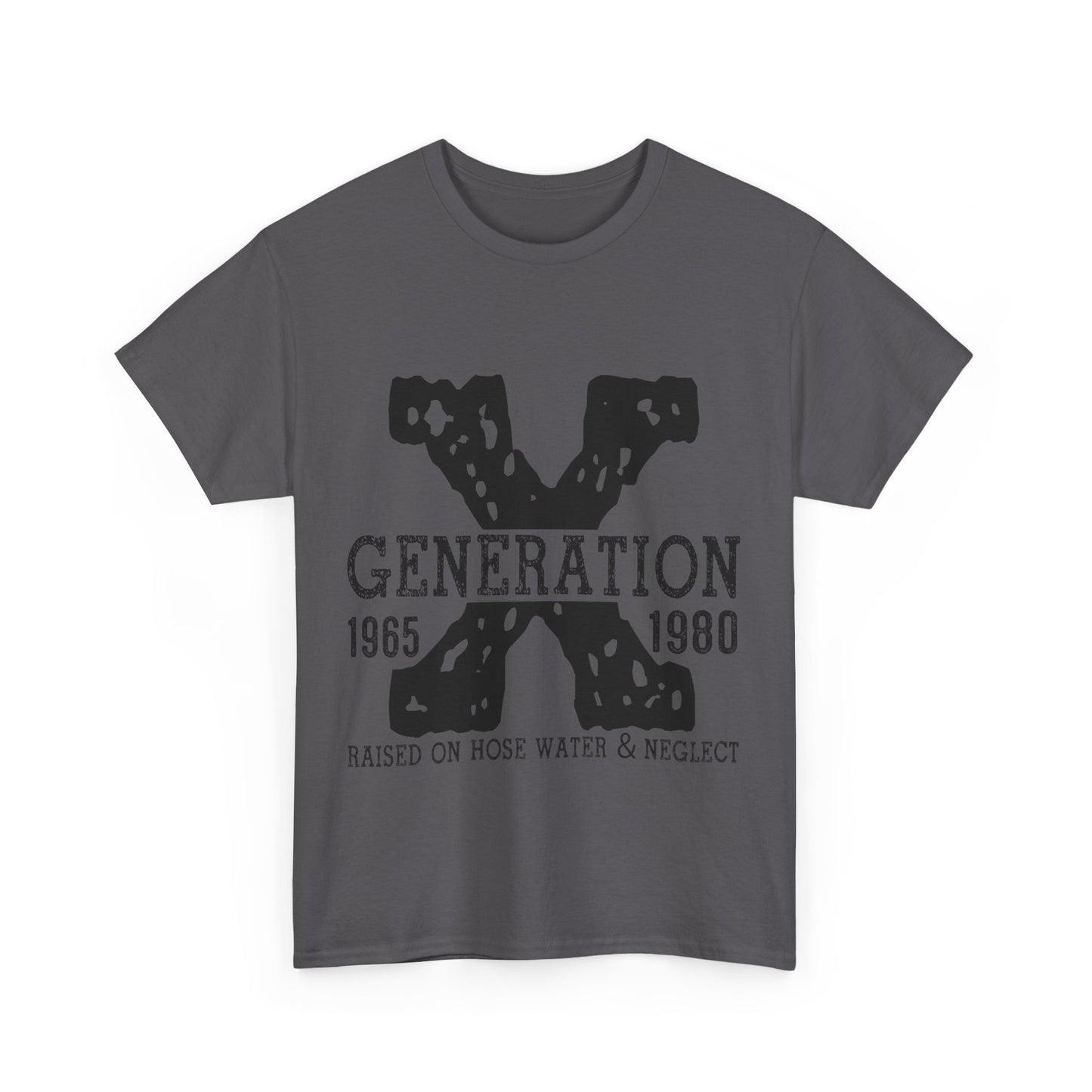 Copy of GEN X Raised On Hose Water & Neglect Tshirt Unisex Heavy Cotton