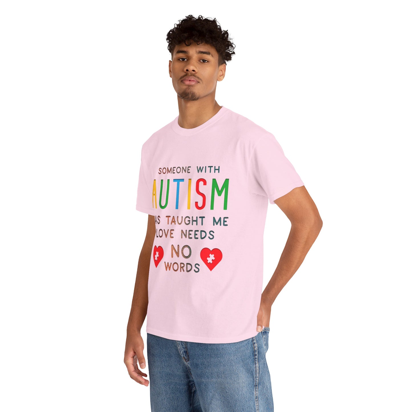 Autism Someone with Autism has Taught Me Love Needs No Words T-shirt Unisex Heavy Cotton