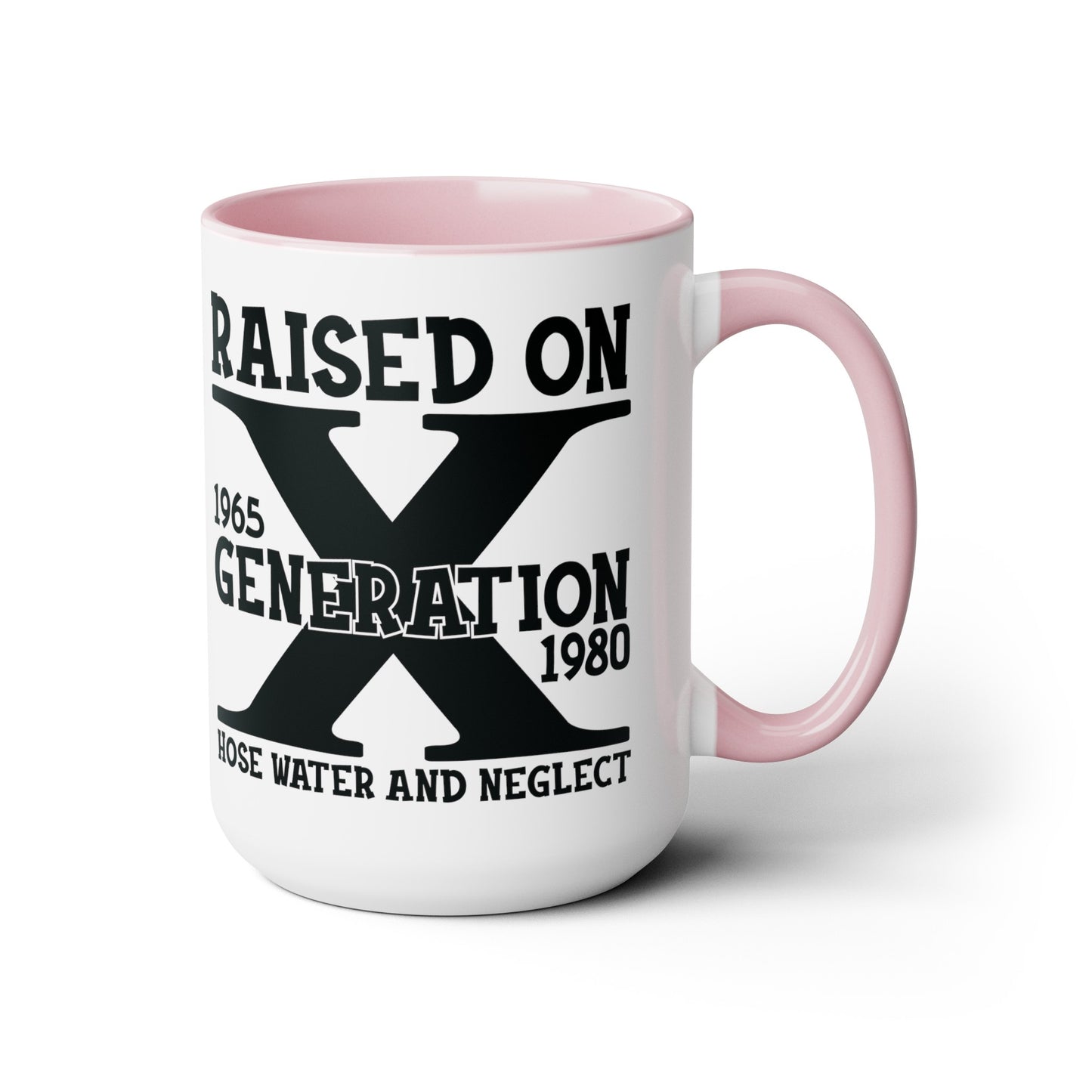 GEN X Raised On Hose Water & Neglect 15oz Coffee Mug
