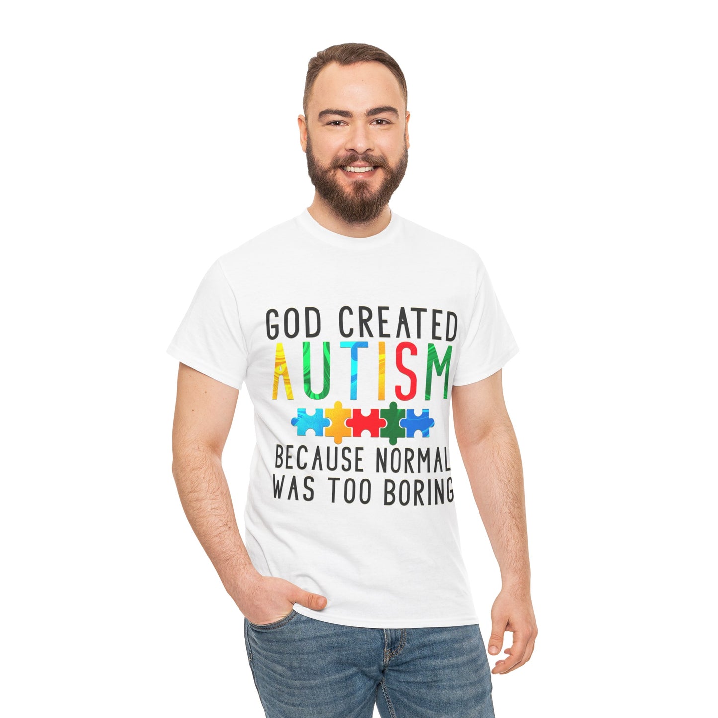 God Created Autism Because Normal Was Too Boring T-shirt Unisex Heavy Cotton