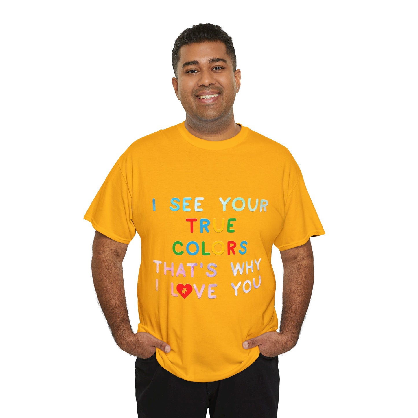 Autism I See Your True Colors That's Why I Love you T-shirt Unisex Heavy Cotton