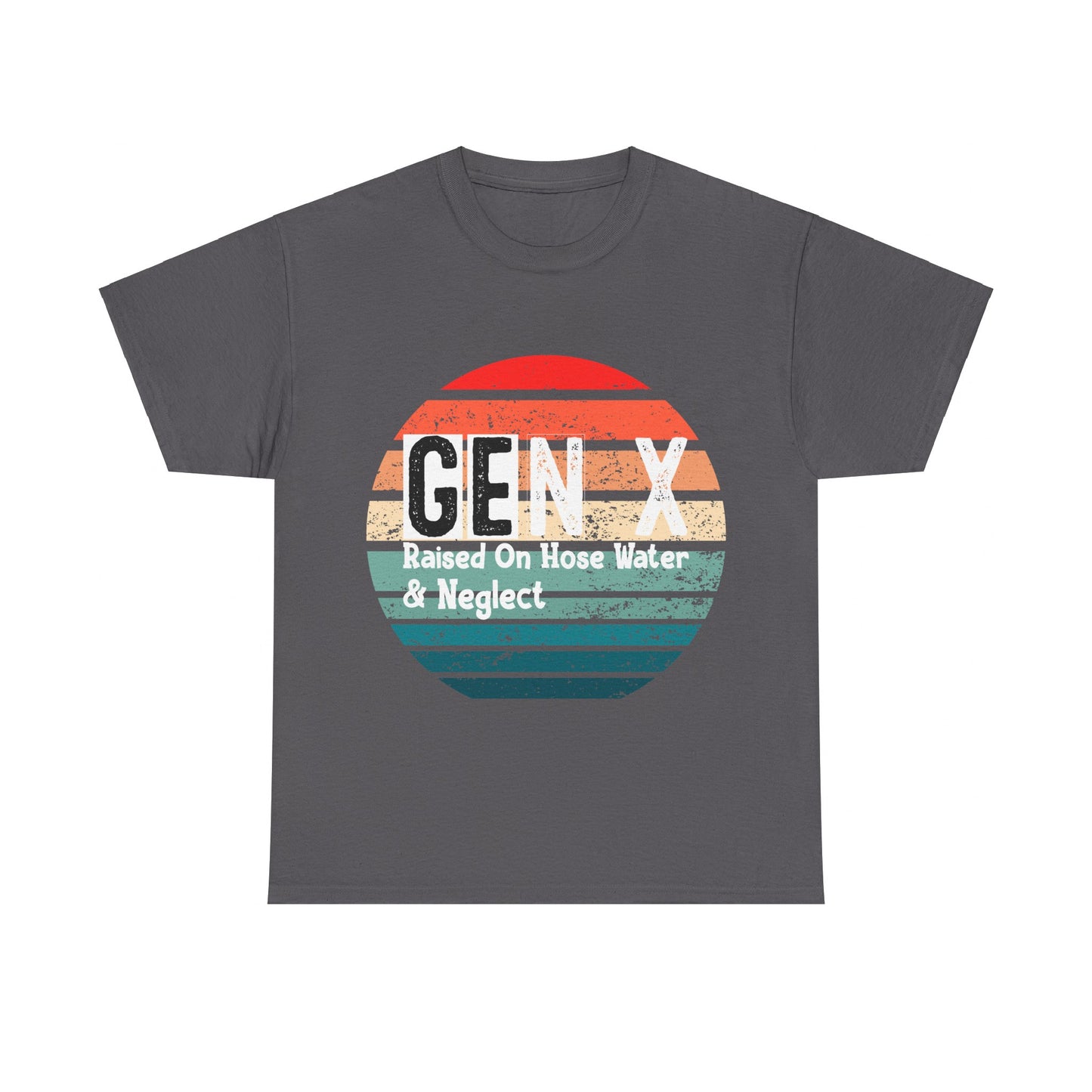 GEN X Raised On Hose Water & Neglect Tshirt Unisex Heavy Cotton
