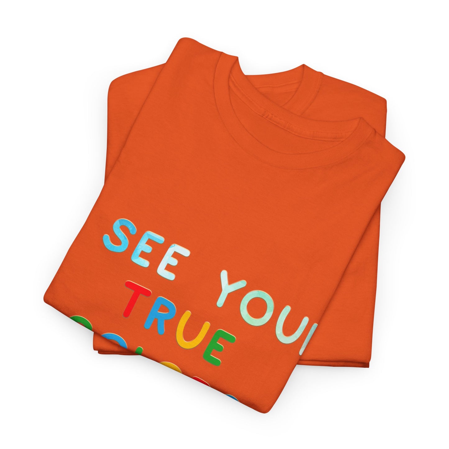 Autism I See Your True Colors That's Why I Love you T-shirt Unisex Heavy Cotton